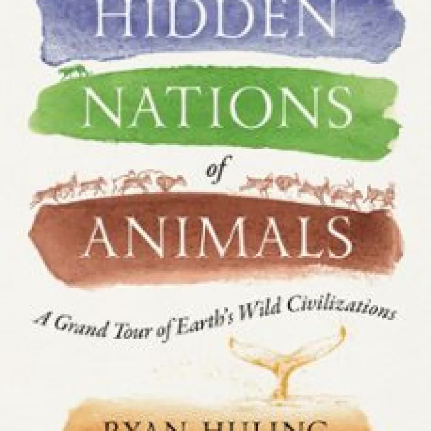 THE HIDDEN NATIONS OF ANIMALS RYAN HULING