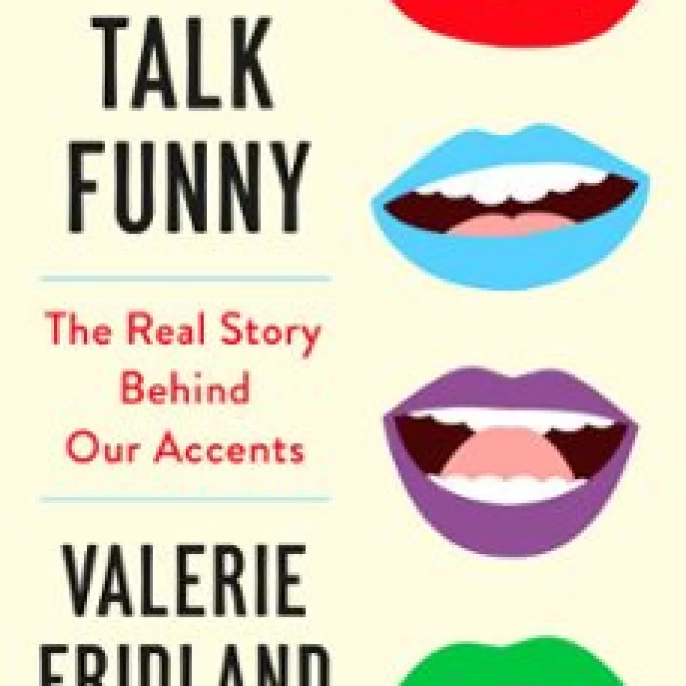 WHY WE TALK FUNNY VALERIE FRIDLAND