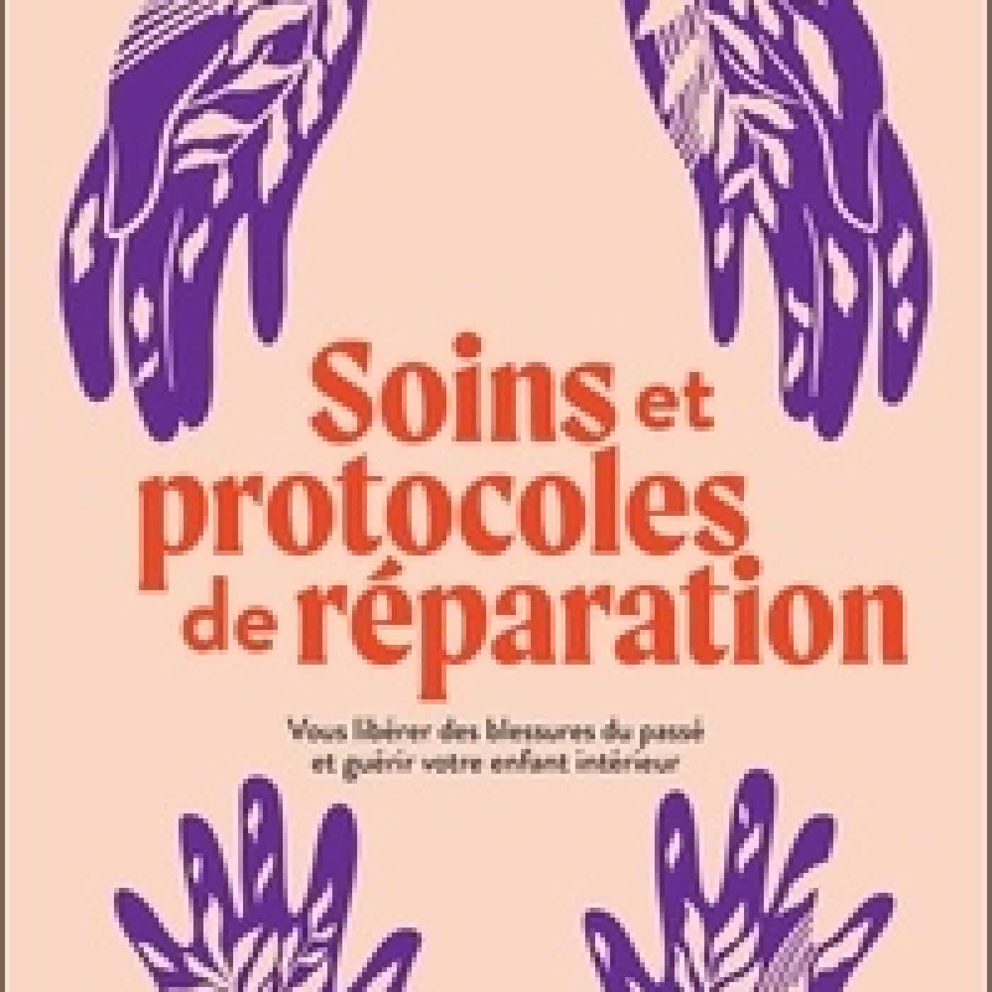 Télécharger Pdf Soins et protocoles de réparation. Vous libérer des blessures du passé et guérir votre enfant intérieur