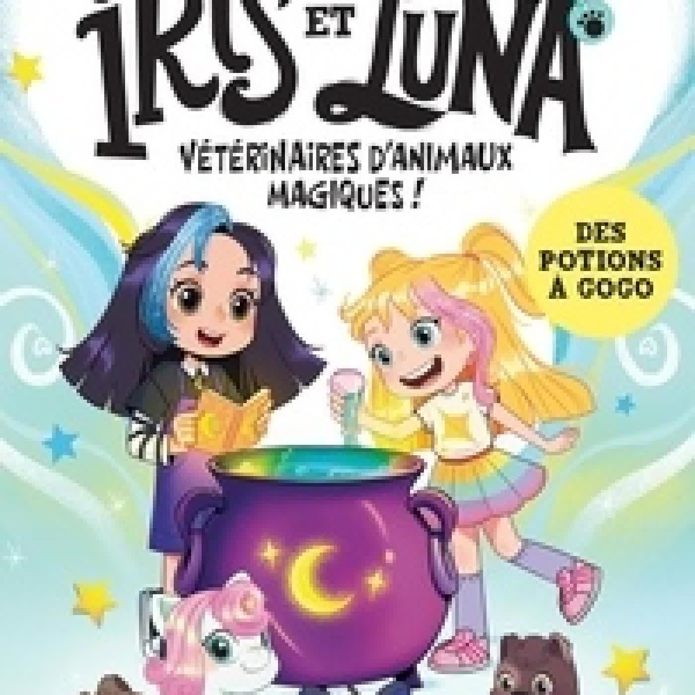 Lire en ligne : Iris et Luna, vétérinaires d'animaux magiques ! Tome 2Des potions à gogo