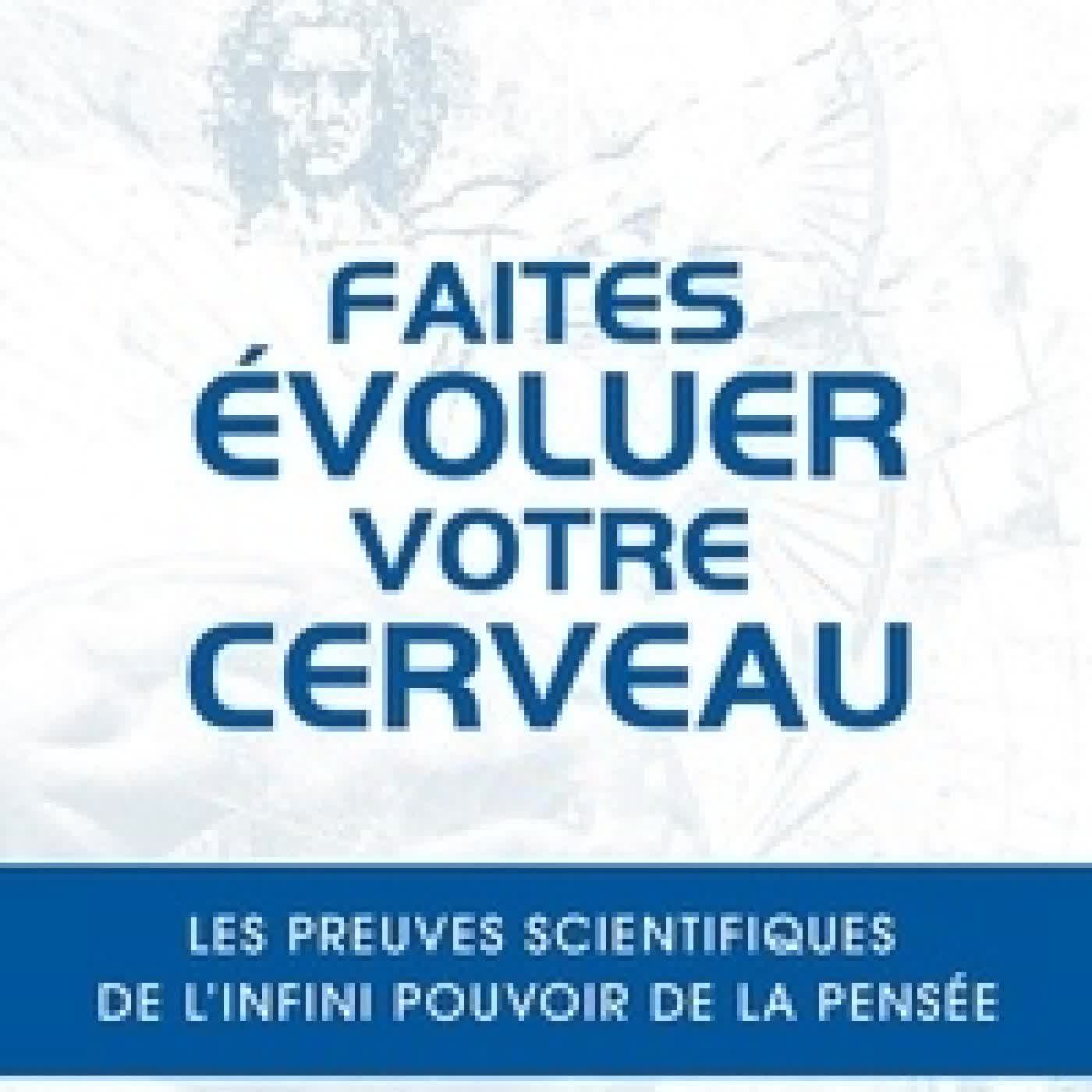 {téléchargement} Faites évoluer votre cerveau - Les preuves scientifiques de l'infini pouvoir de la pensée
