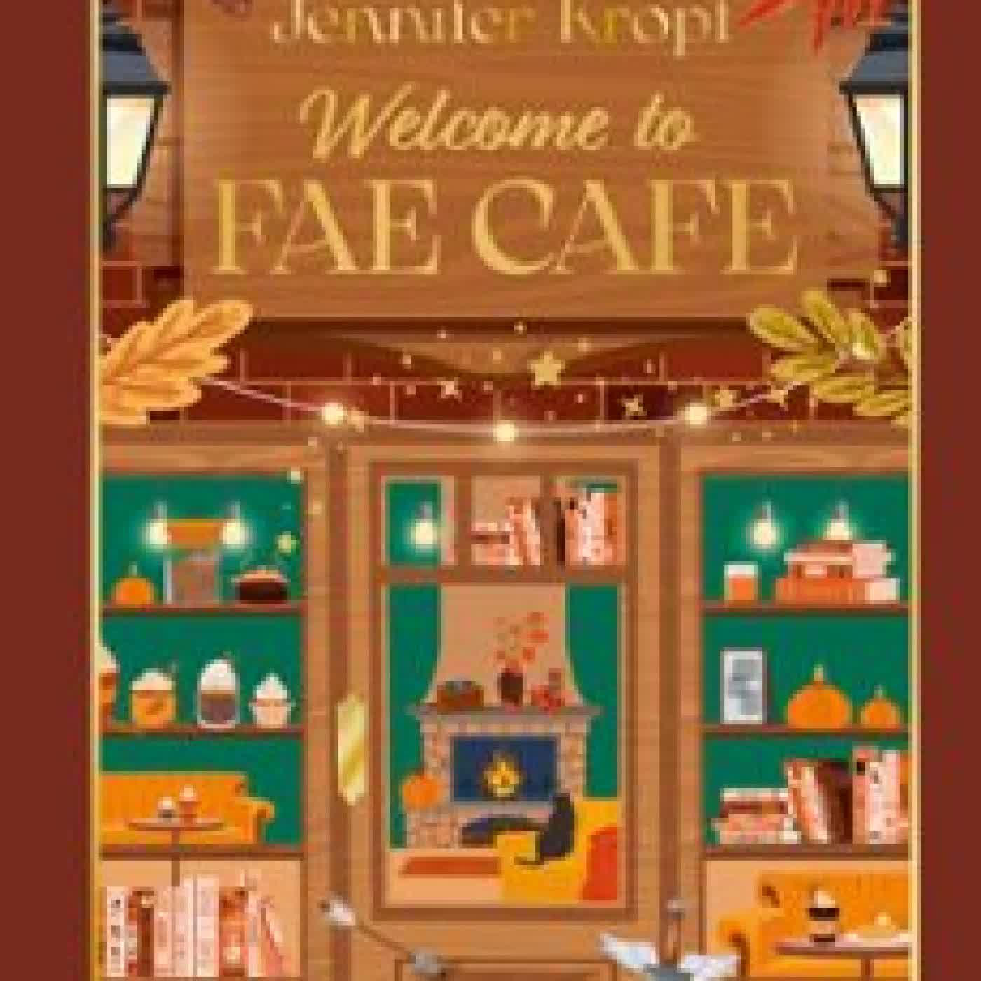 WELCOME TO FAE CAFÉ JENNIFER KROPF