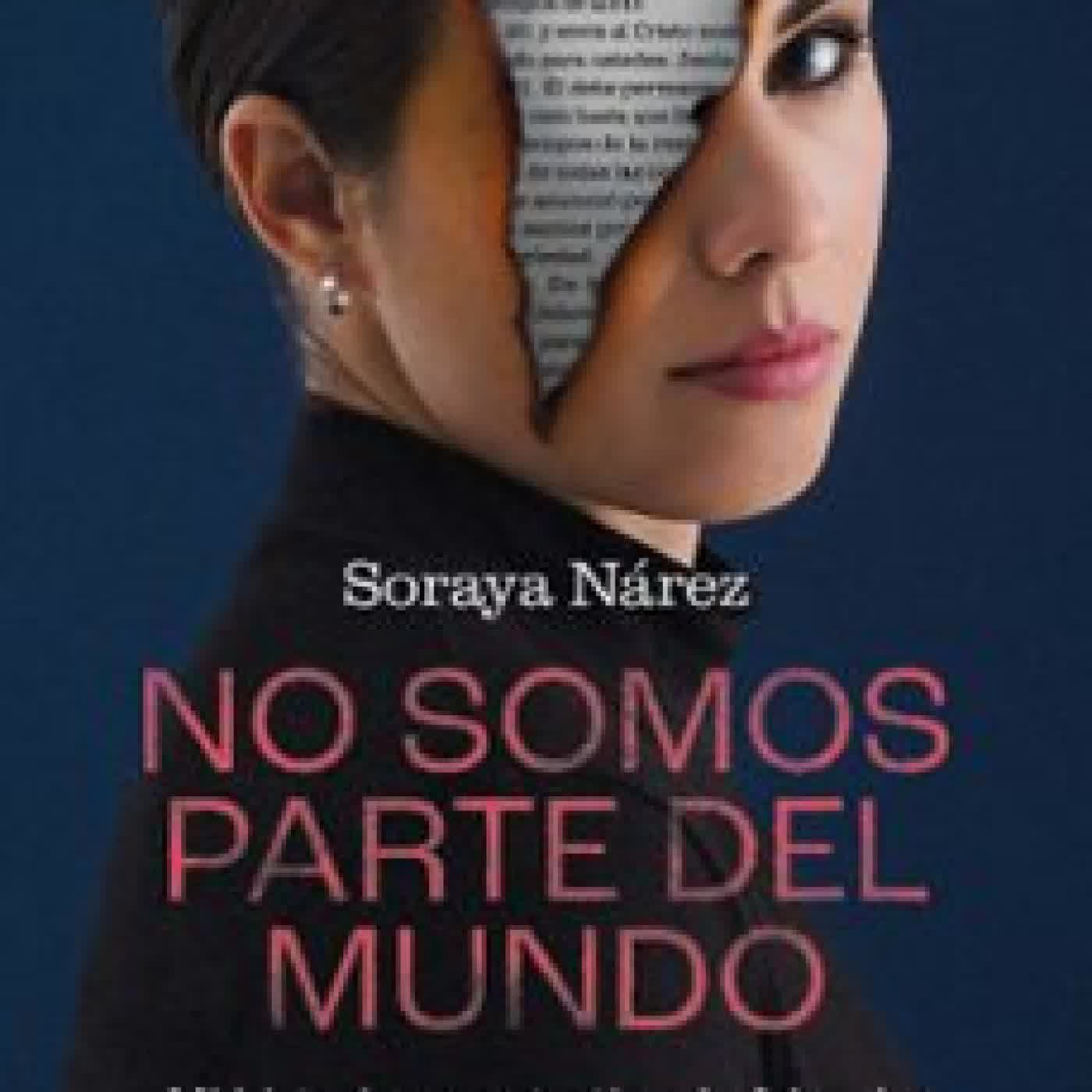 NO SOMOS PARTE DEL MUNDO SORAYA NAREZ