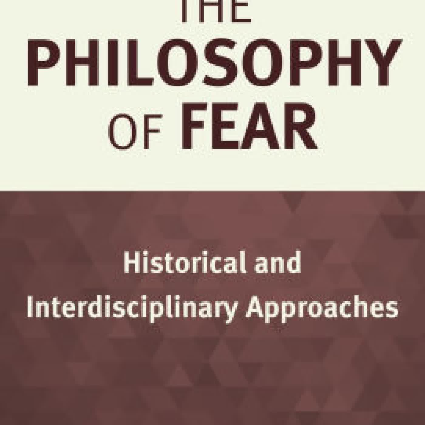 Read online: The Philosophy of Fear: Historical and Interdisciplinary Approaches by Ami Harbin
