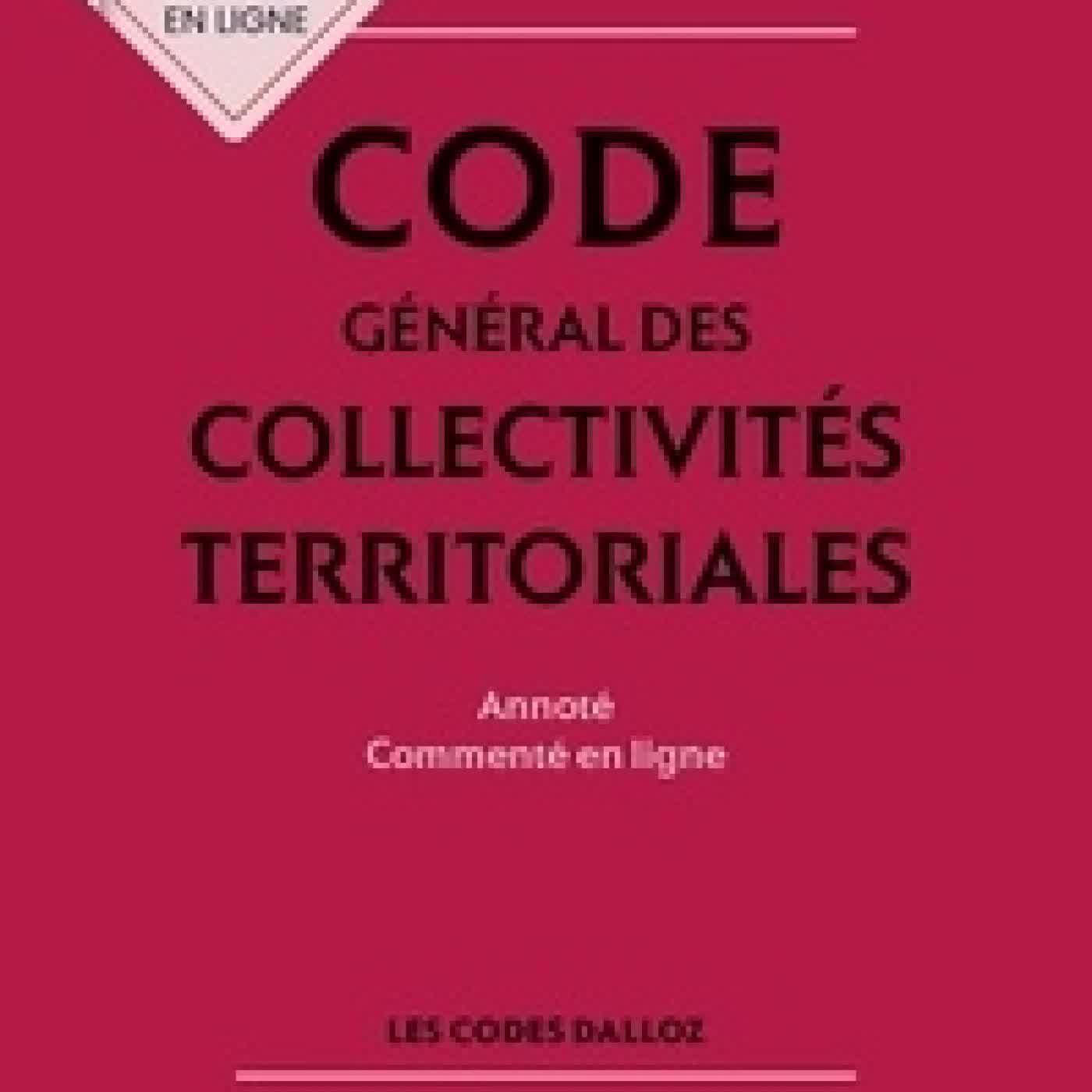 Lire en ligne : Code général des collectivités territoriales. Annoté, commenté en ligne Edition 2026