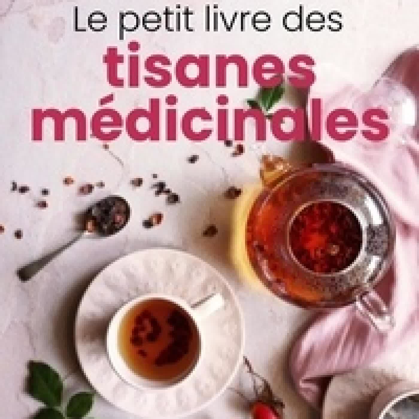 Télécharger Pdf Le petit livre des tisanes médicinales