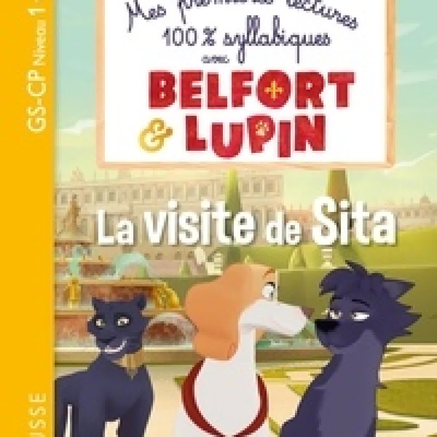 Télécharger Pdf Mes premières lectures 100% syllabiques avec Belfort & Lupin La visite de Sita. GS-CP Niveau 1