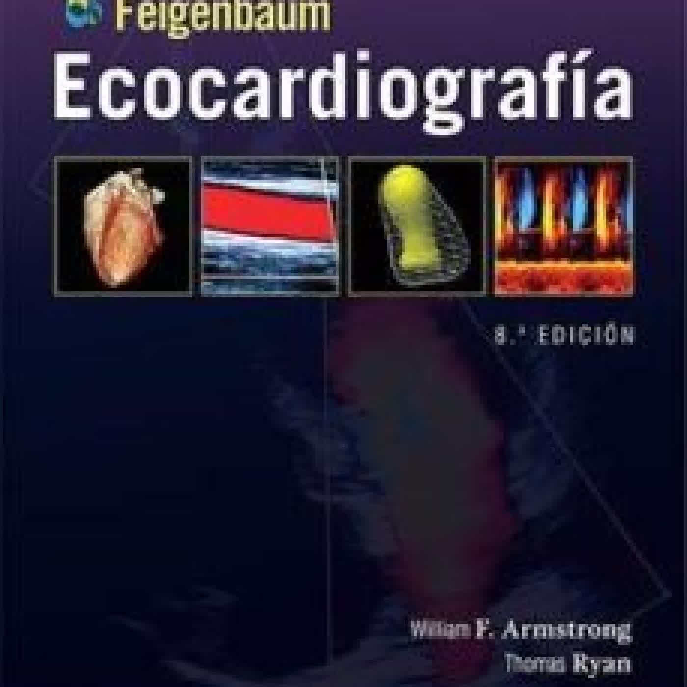 ECOCARDIOGRAFÍA DE FEIGENBAUM (8º ED.) WILLIAM F. ARMSTRONG, THOMAS RYAN