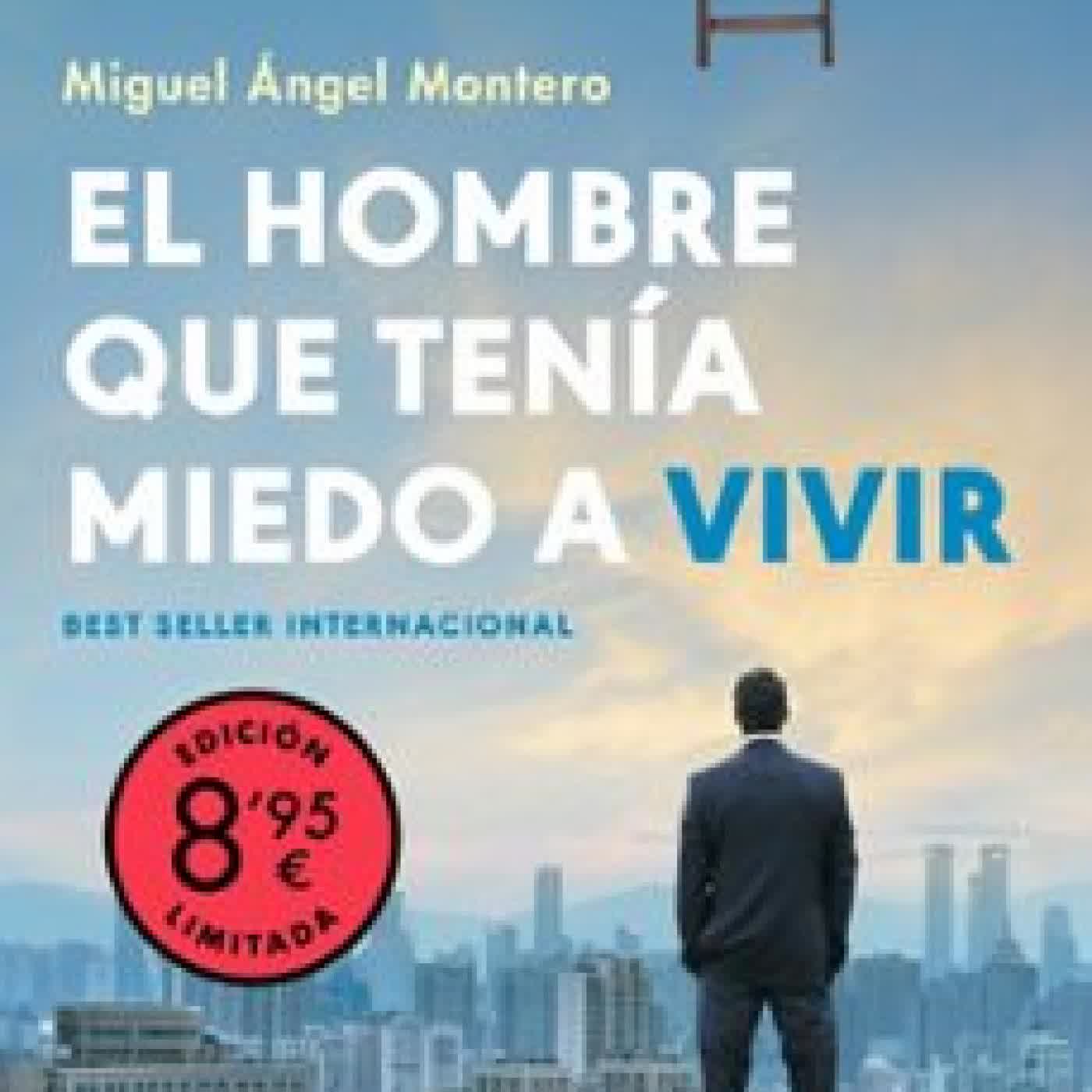 EL HOMBRE QUE TENÍA MIEDO A VIVIR (CAMPAÑA EDICIÓN LIMITADA) Miguel Ángel Montero