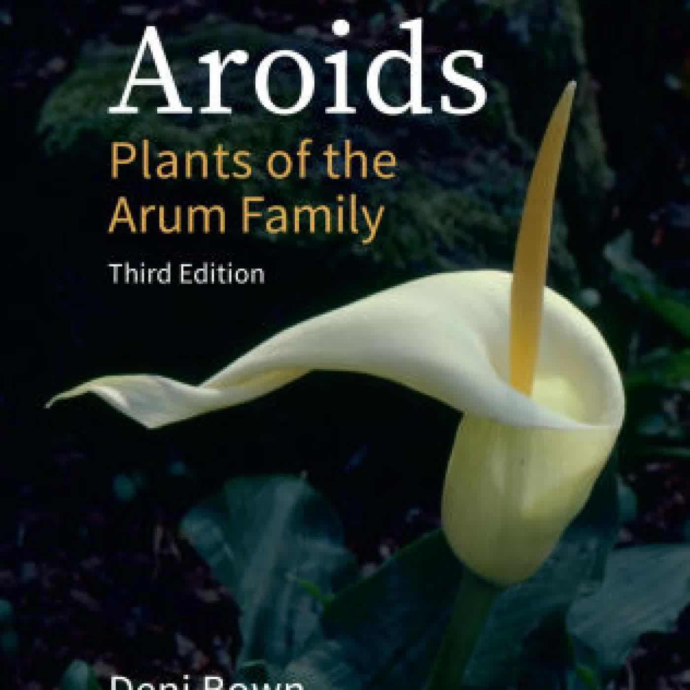 Aroids: Plants of the Arum Family, Third Edition by Deni Bown on Iphone New Format
