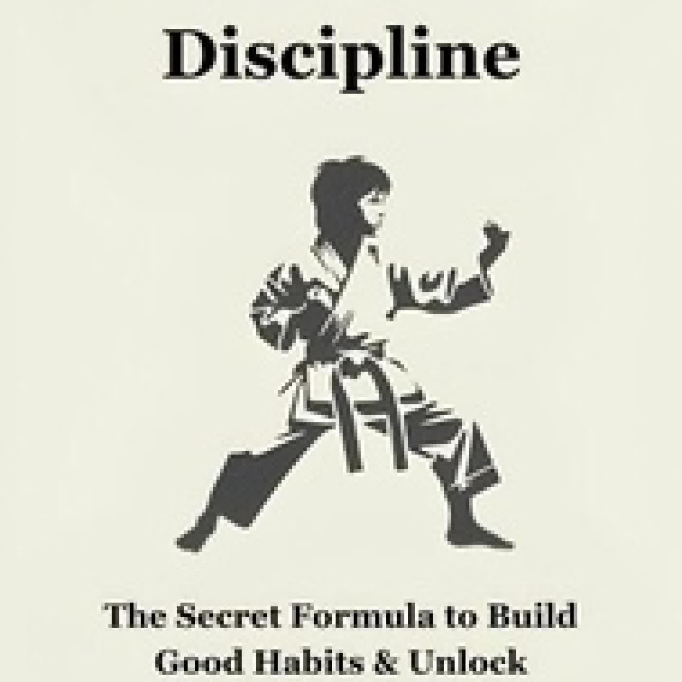 {téléchargement} Unbreakable Discipline: The Secret Formula to Build Good Habits & Unlock Unlimited Success
