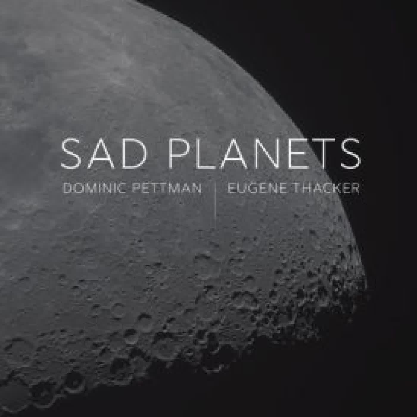 Read online: Sad Planets by Dominic Pettman, Eugene Thacker