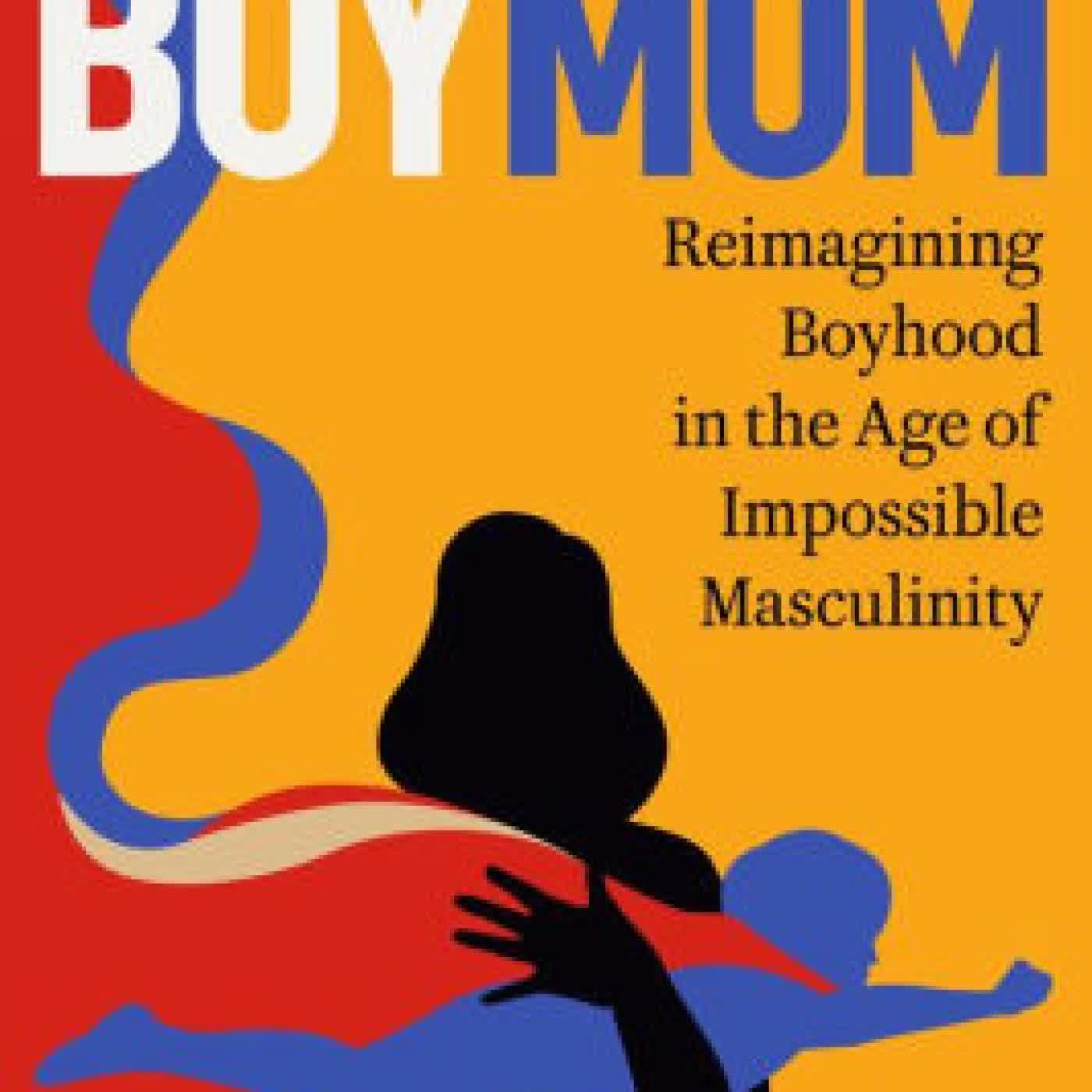 Read online: BoyMom: Reimagining Boyhood in the Age of Impossible Masculinity by Ruth Whippman