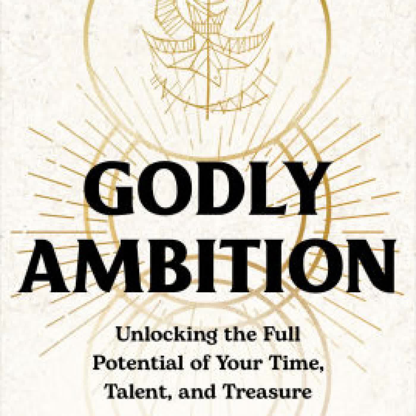 Read online: Godly Ambition: Unlocking the Full Potential of Your Time, Talent, and Treasure by Ruslan KD, Jonathan "JP" Pokluda