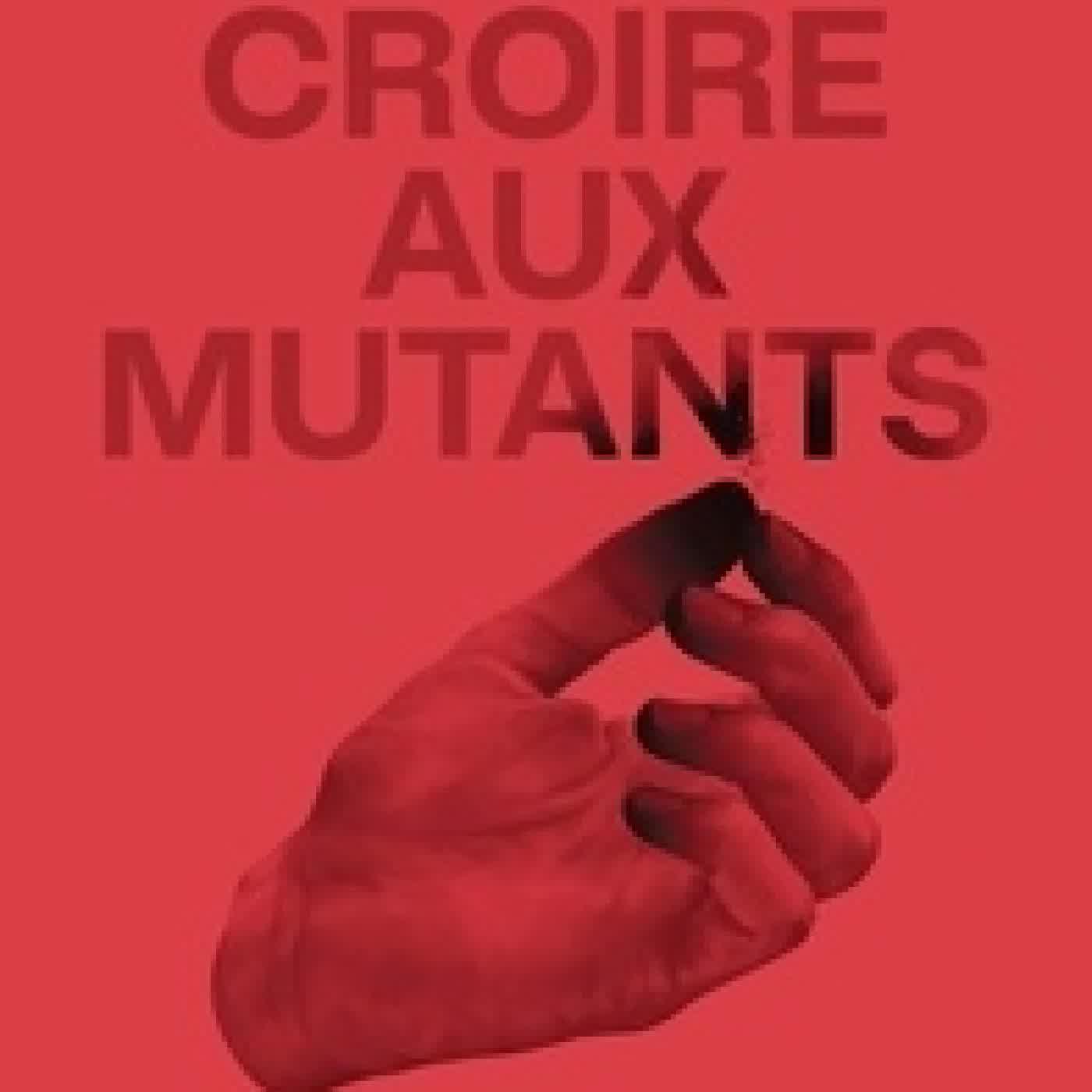 Lire en ligne : Croire aux mutants