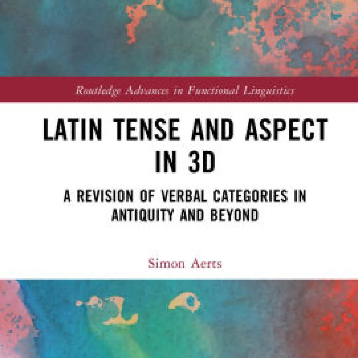 Read online: Latin Tense and Aspect in 3D: A Revision of Verbal Categories in Antiquity and Beyond by Simon Aerts