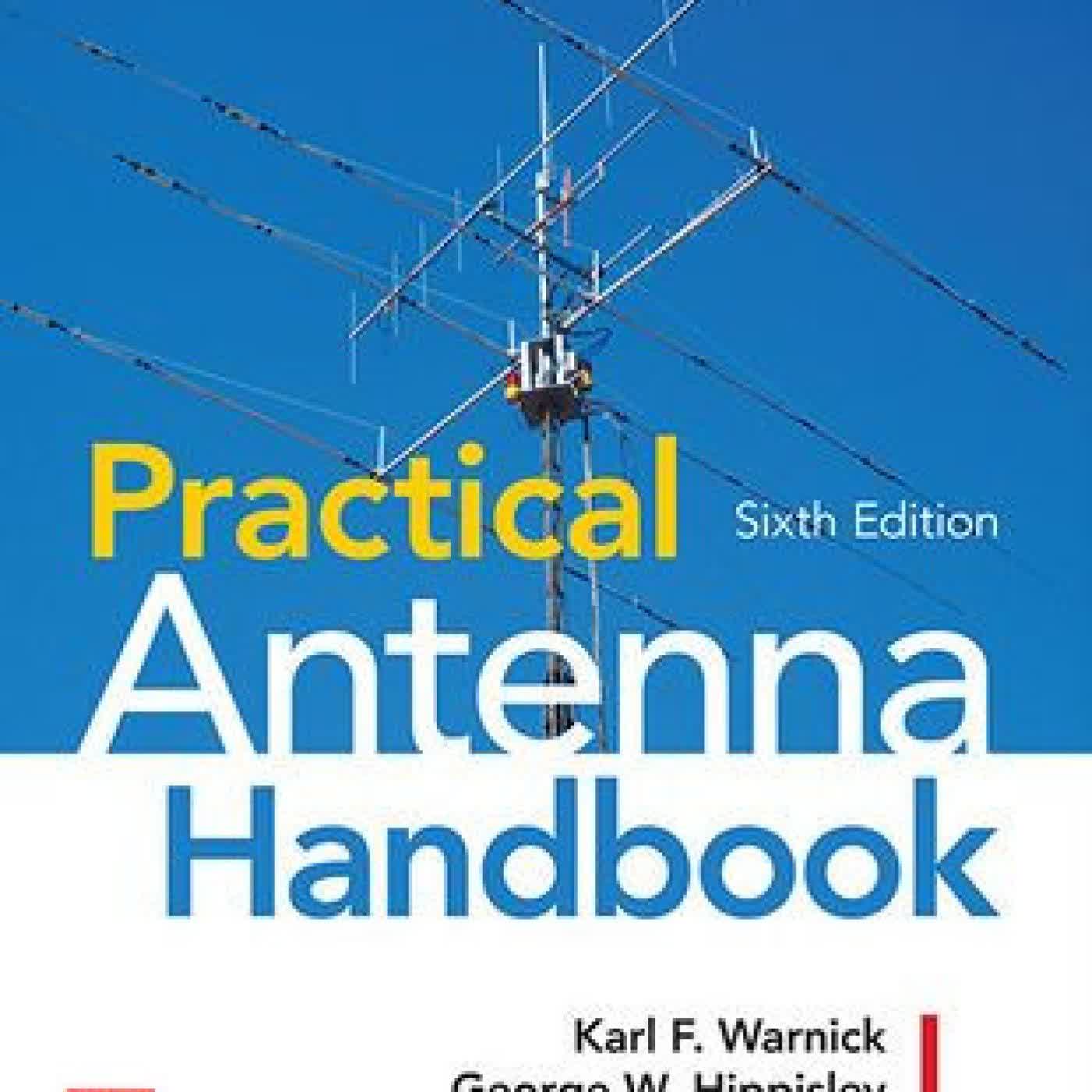 Read online: Practical Antenna Handbook, Sixth Edition by Joseph J. Carr, Karl F. Warnick, George W. Hippisley