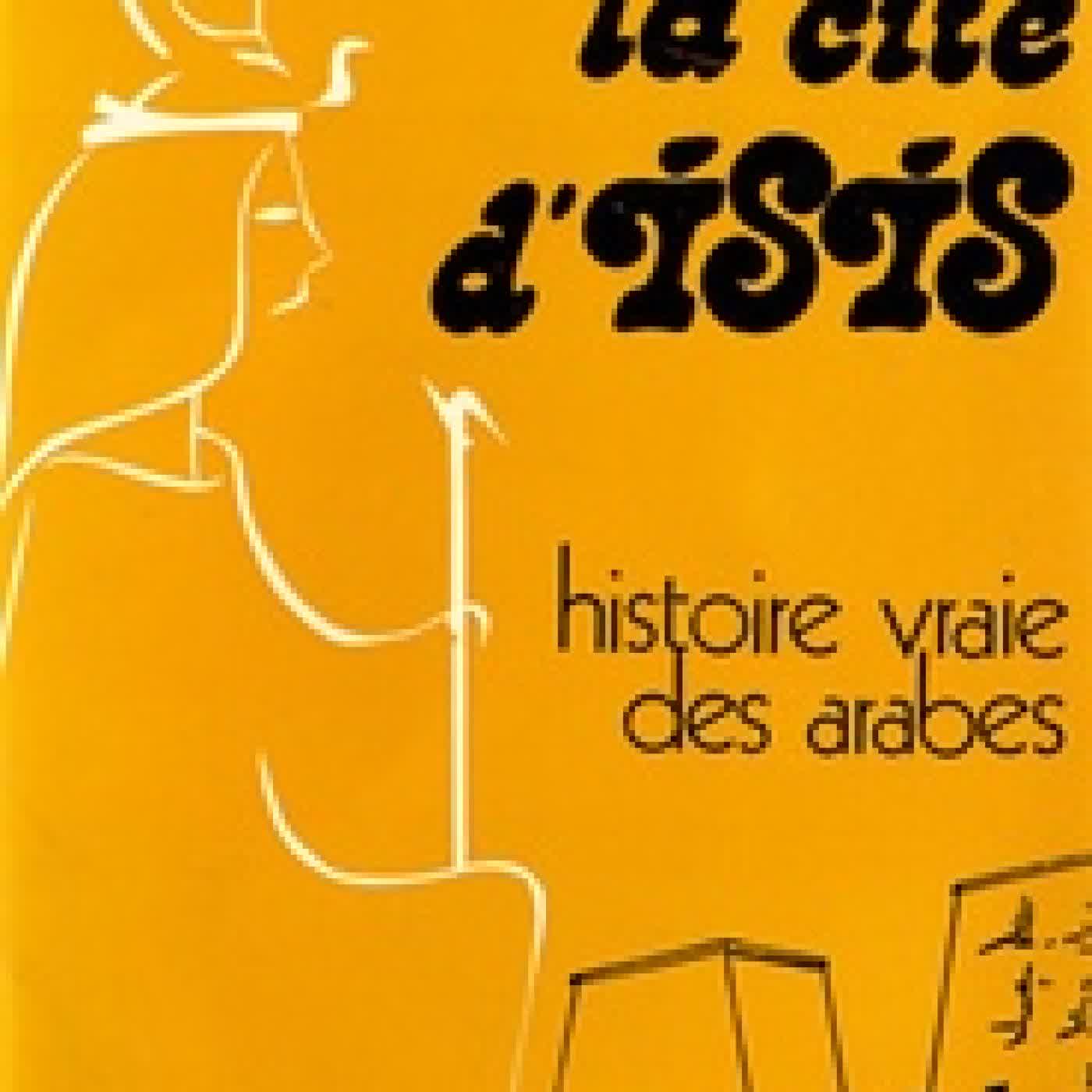 Télécharger Pdf La cité d'Isis - Histoire vraie des Arabes