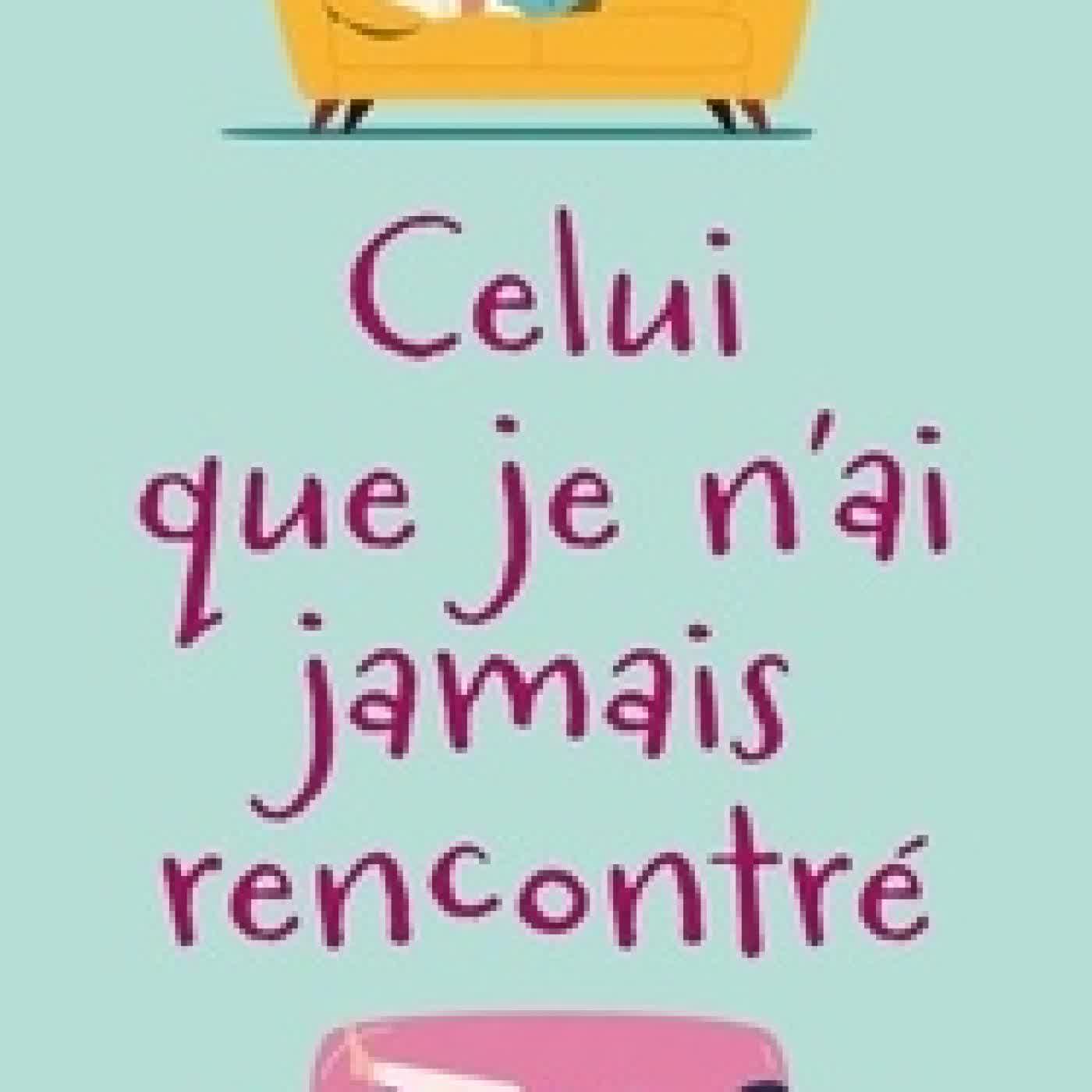 Lire en ligne : Celui que je n'ai jamais rencontré