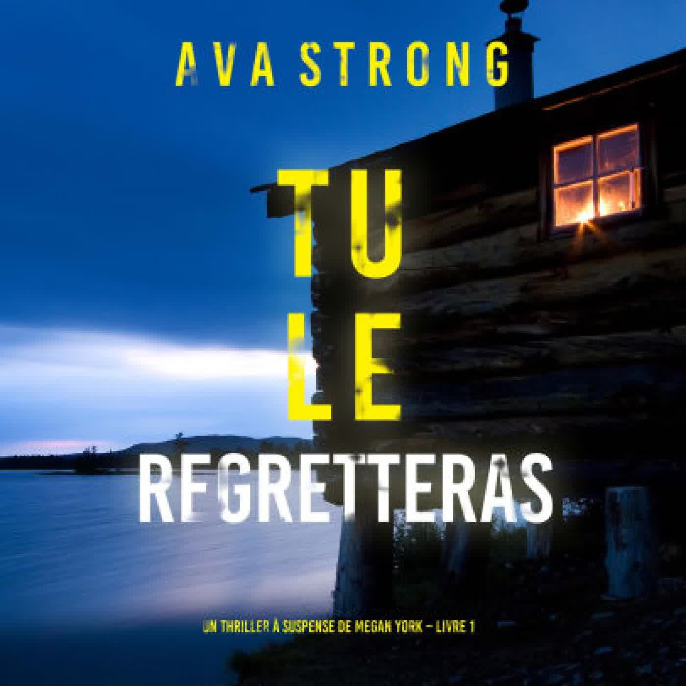 Read online: Tu le Regretteras (Un thriller à suspense de Megan York - Livre 1): Narration par une voix synthétisée by Ava Strong, Audrey