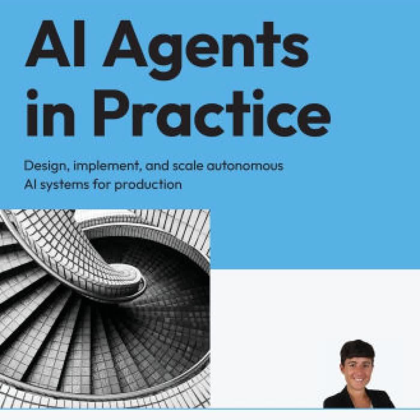 AI Agents in Practice: Design, implement, and scale autonomous AI systems for production by Valentina Alto on Iphone New Format