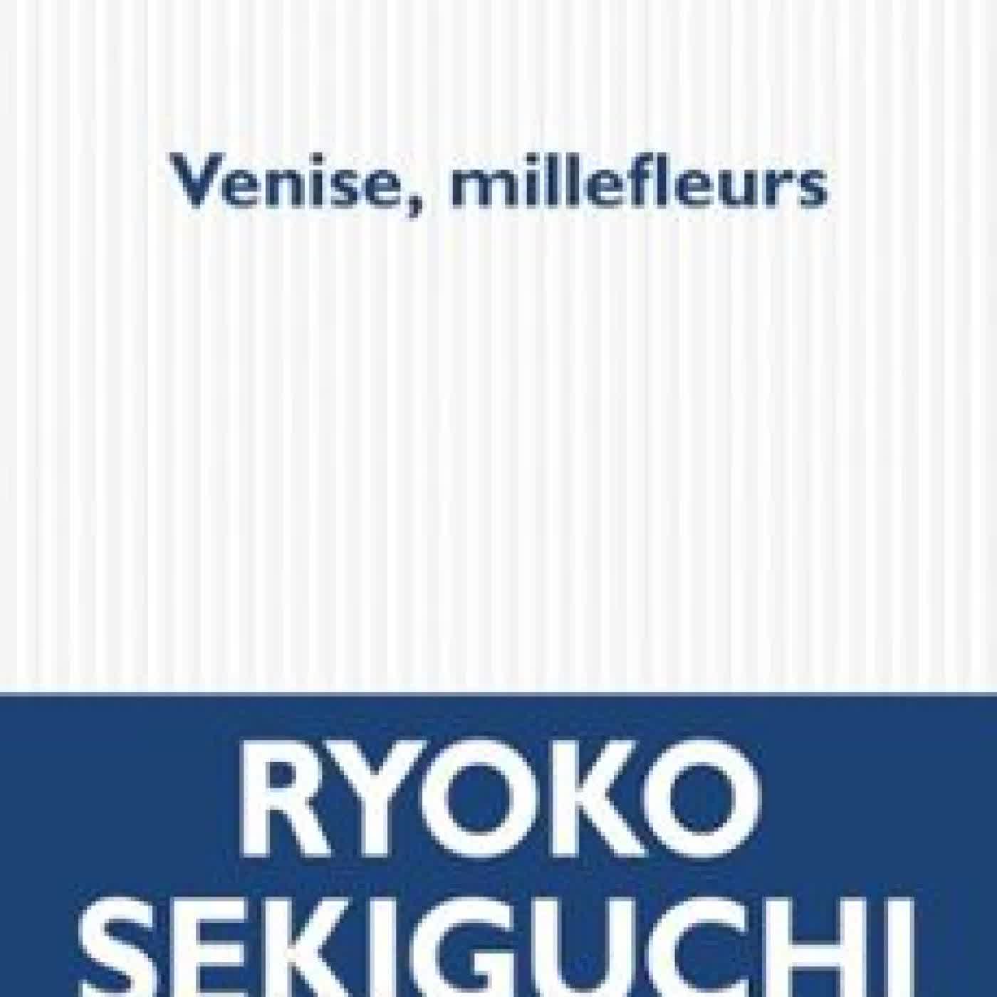 VENISE, MILLEFLEURS Ryoko Sekiguchi