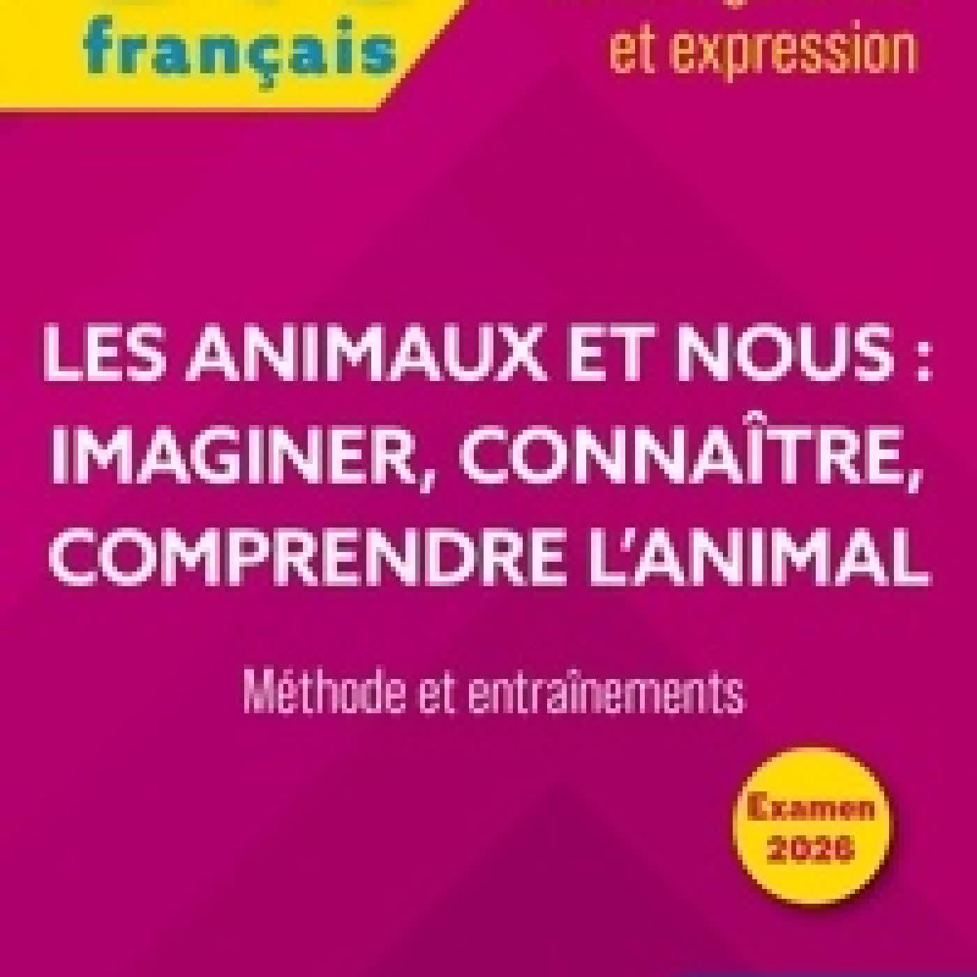 {téléchargement} Français BTS Culture générale et expression. Les animaux et nous : imaginer, connaître, comprendre l'animal - Méthode et entraînements Edition 2026