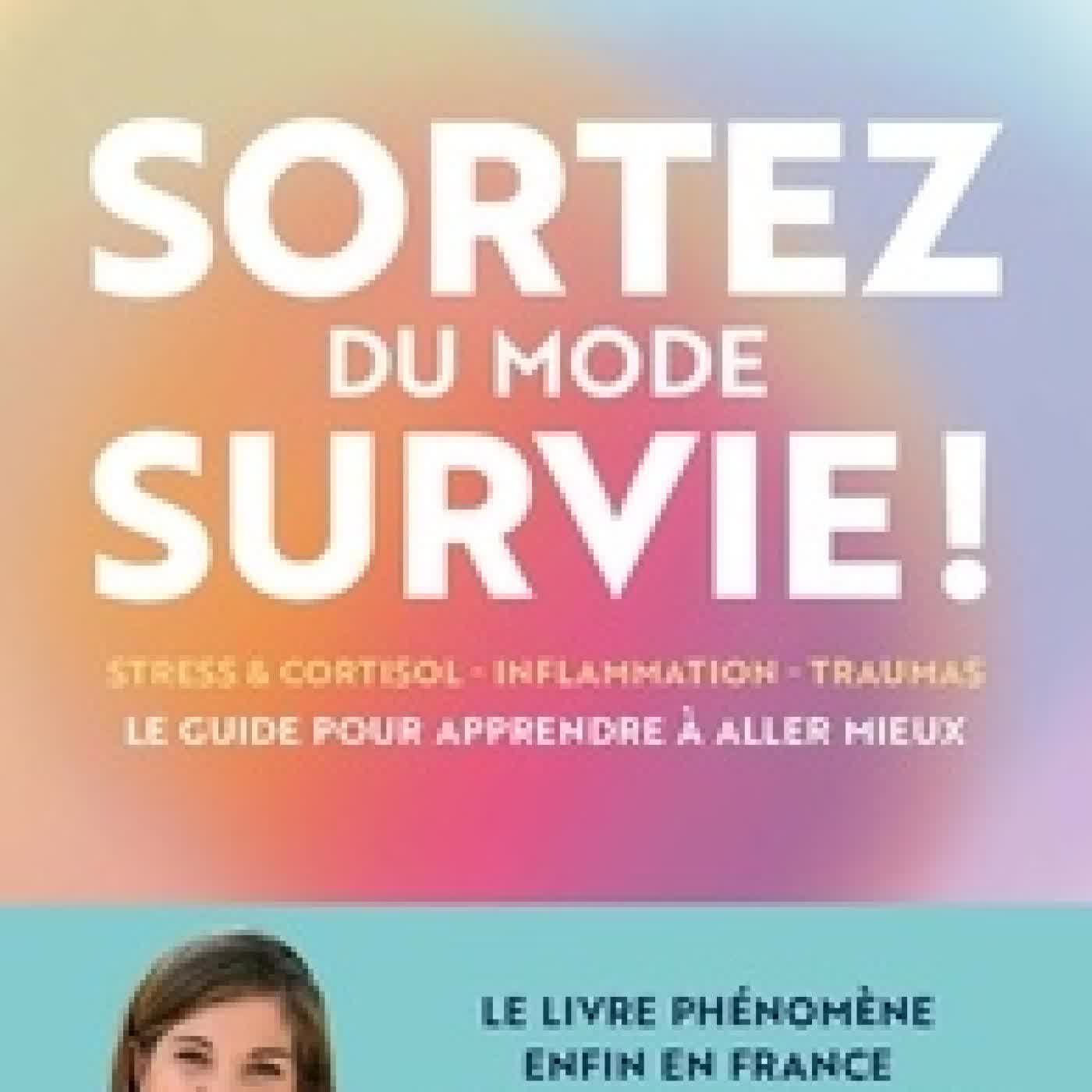 Télécharger Pdf Sortez du mode survie !. Le guide pour apprendre à aller mieux