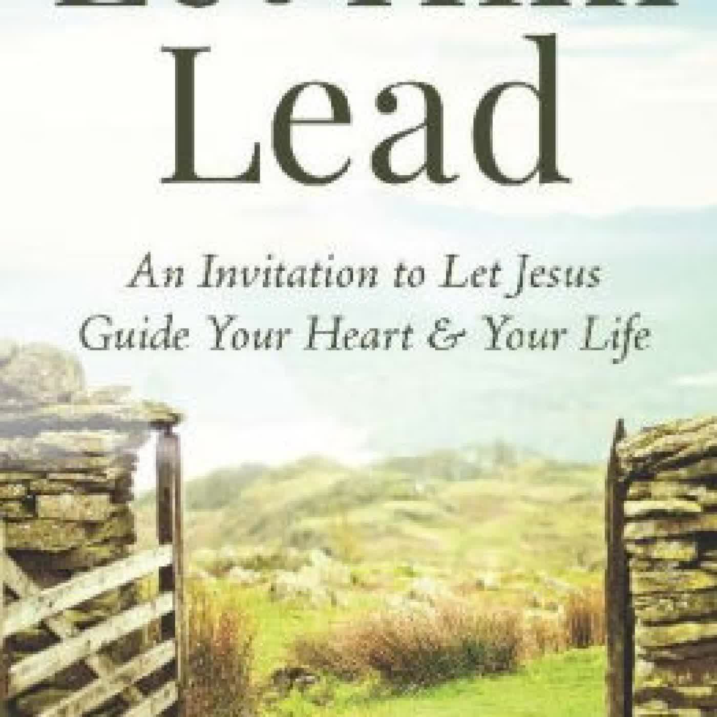 Read online: Let Him Lead: An Invitation to Let Jesus Guide Your Heart and Your Life by Jeremiah Myriam Shryock