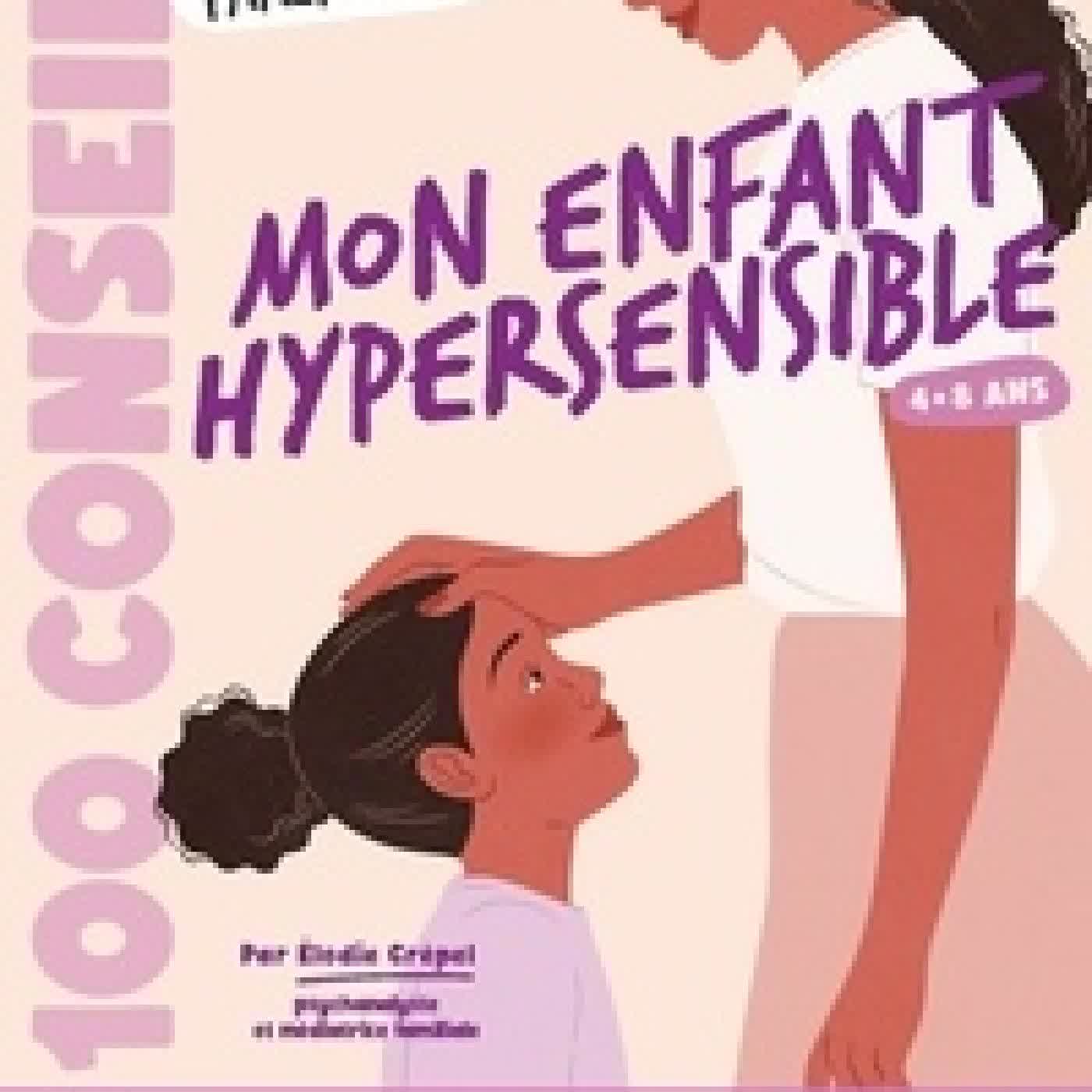 Télécharger Pdf Mon enfant hypersensible 4-8 ans. Mon cahier parentalité