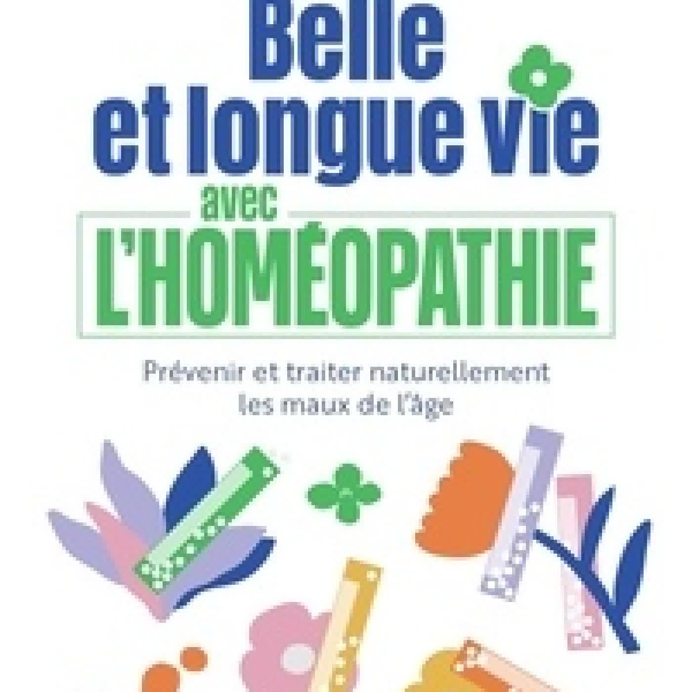 Télécharger Pdf Belle et longue vie avec l'homéopathie