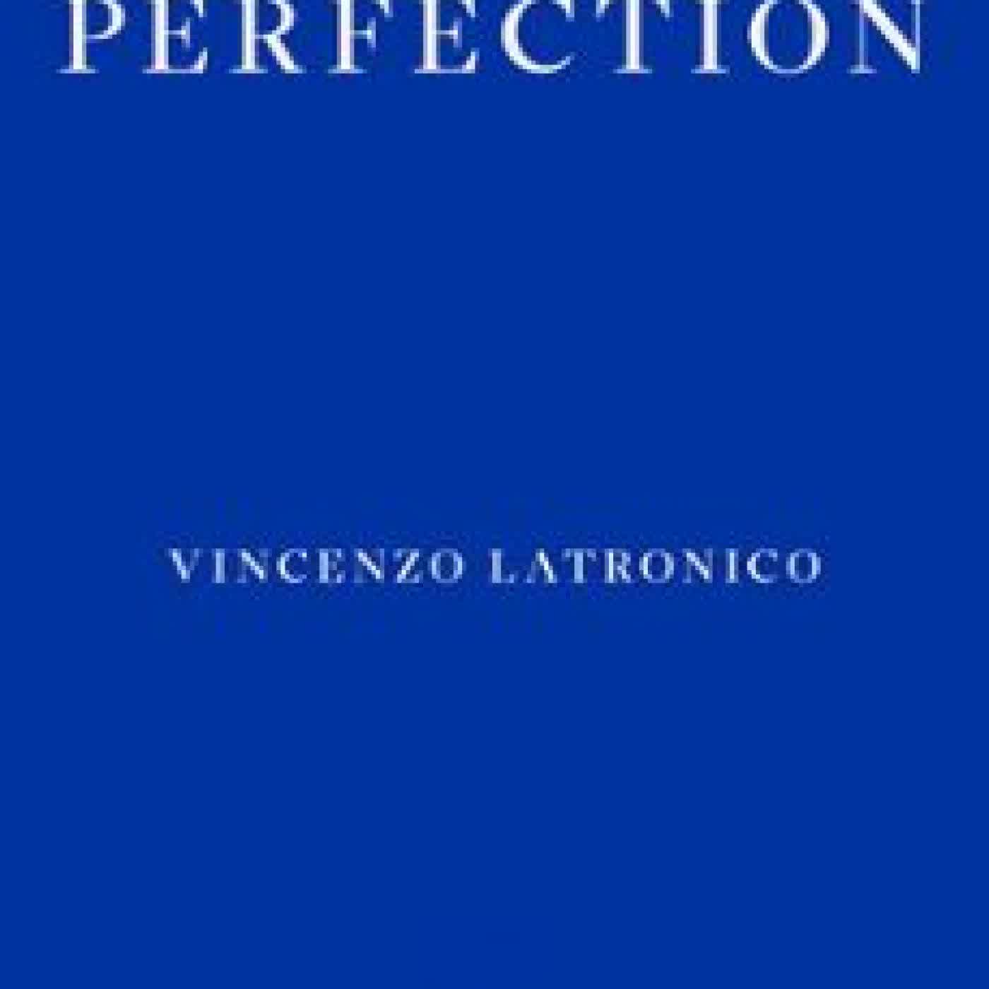 PERFECTION VINCENZO LATRONICO