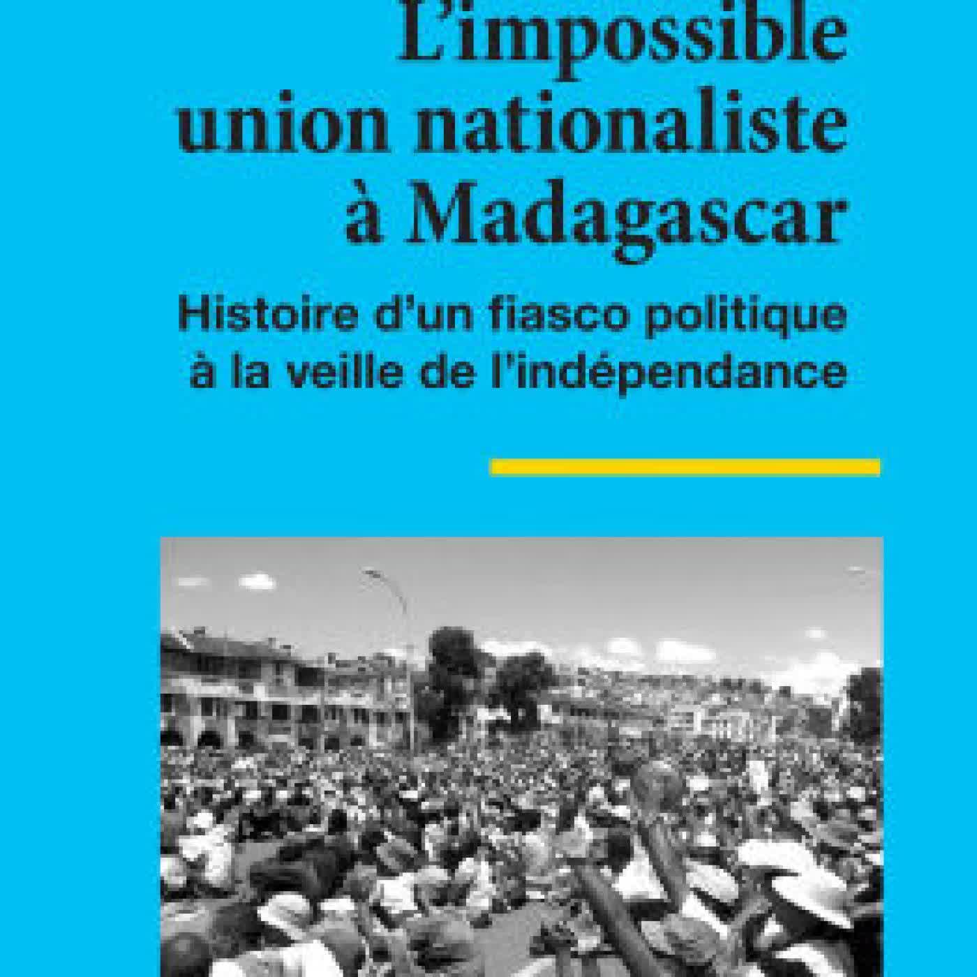 Read online: L'impossible union nationaliste à Madagascar: Histoire d'un fiasco politique à la veille de l'indépendance by Denis Alexandre Lahiniriko