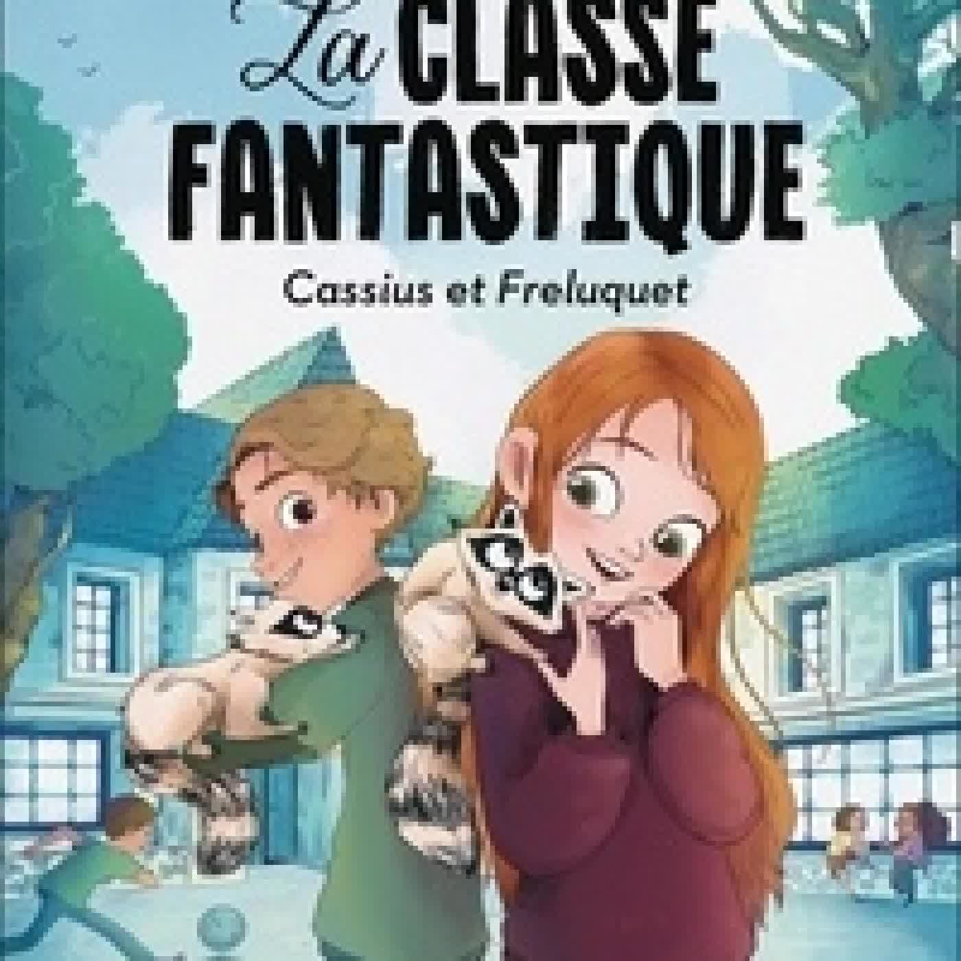 Télécharger Pdf La classe fantastique Cassius et Freluquet - Adapté aux dys