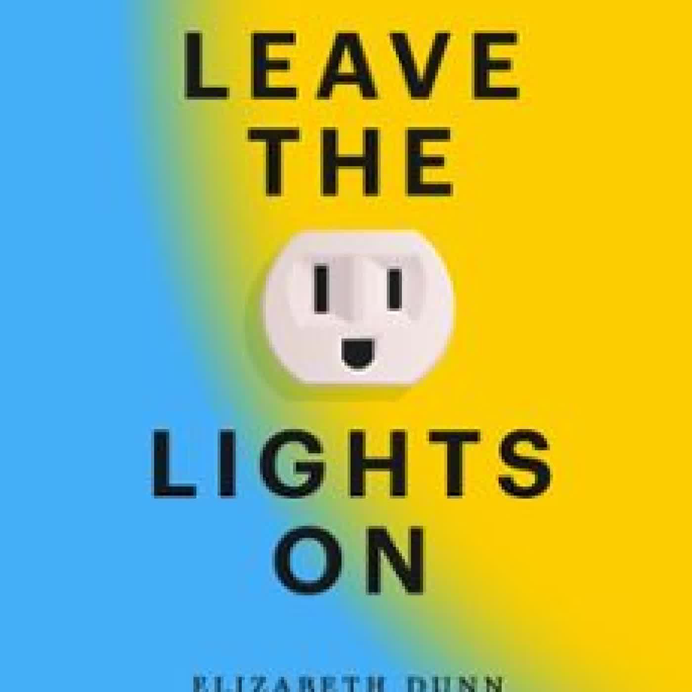 LEAVE THE LIGHTS ON ELIZABETH DUNN, JIAYING ZHAO
