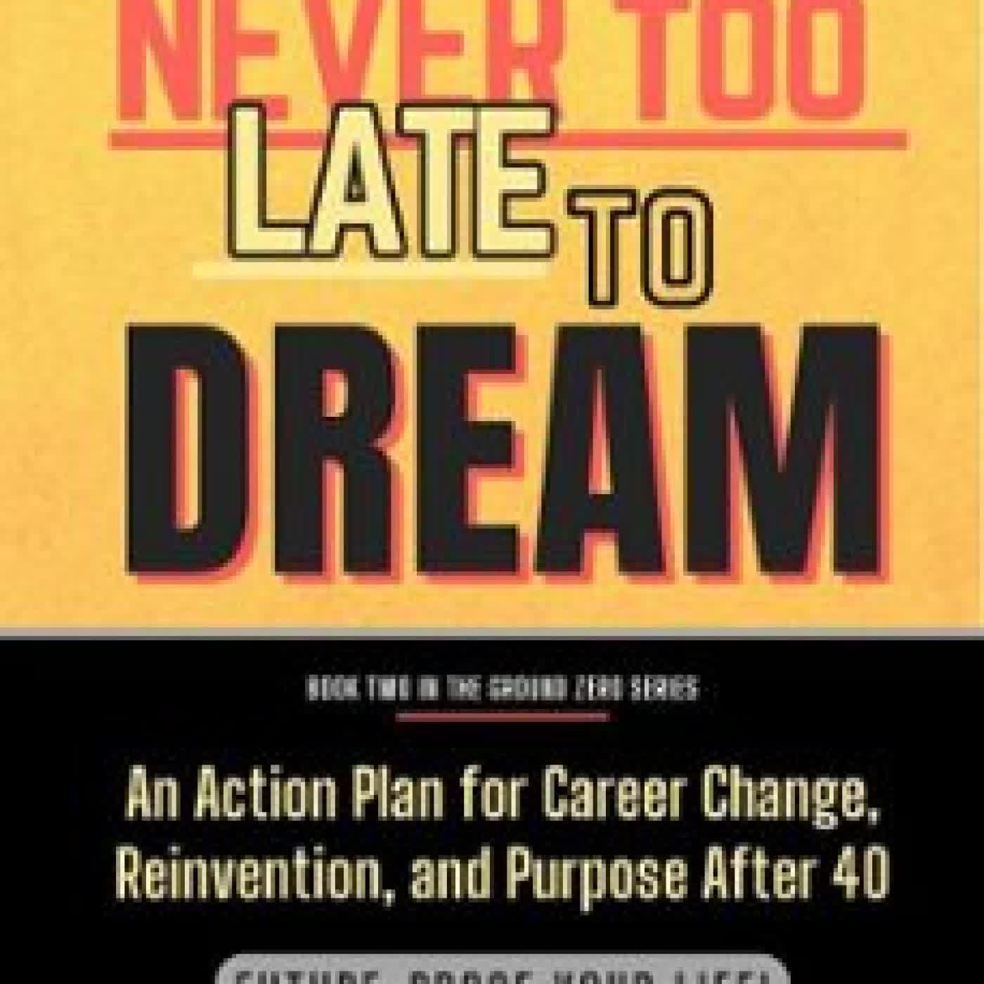 NEVER TOO LATE TO DREAM GERALD T. PRESTON