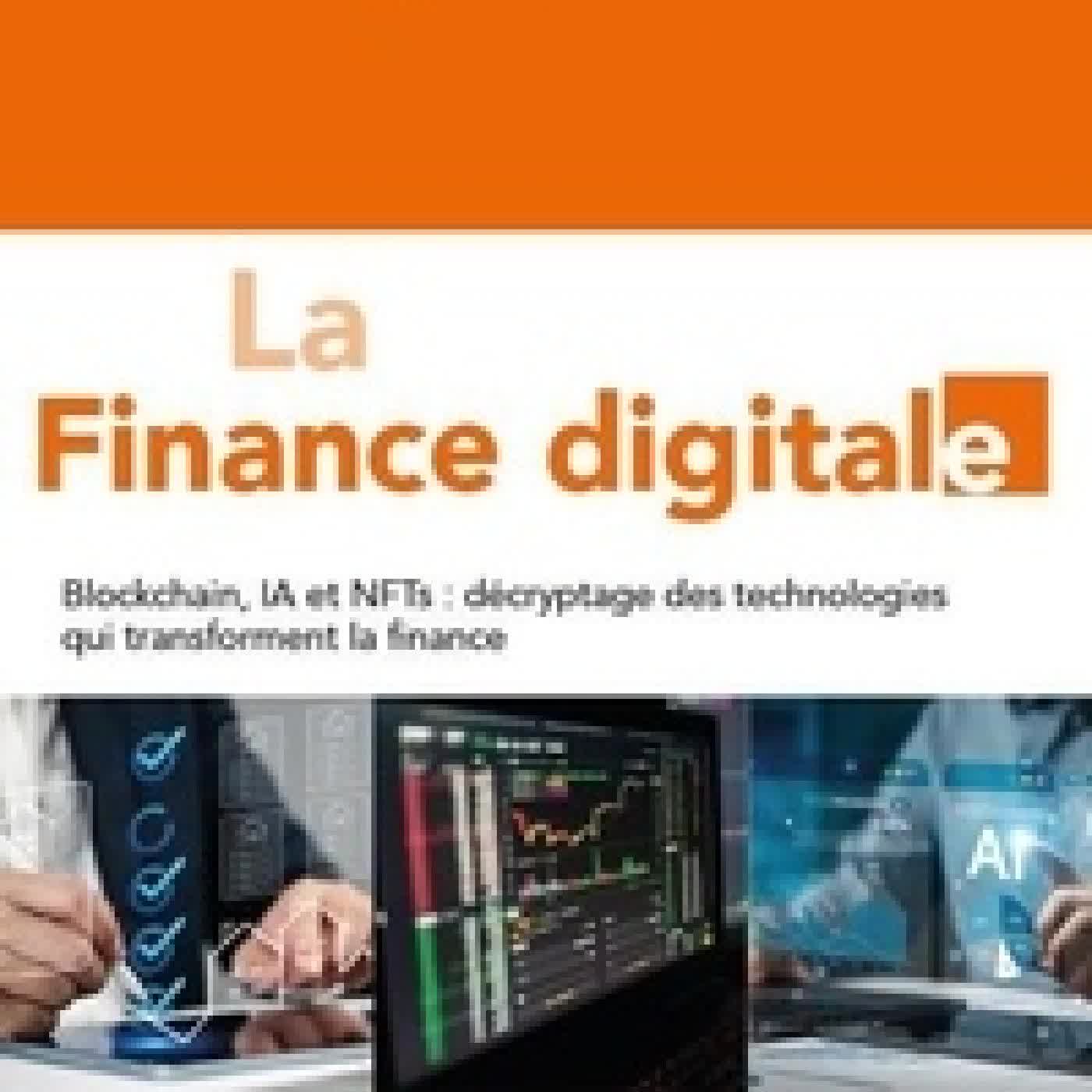 Lire en ligne : La Finance digitale. Blockchain, IA et NFTs : décryptage des technologies qui transforment la finance