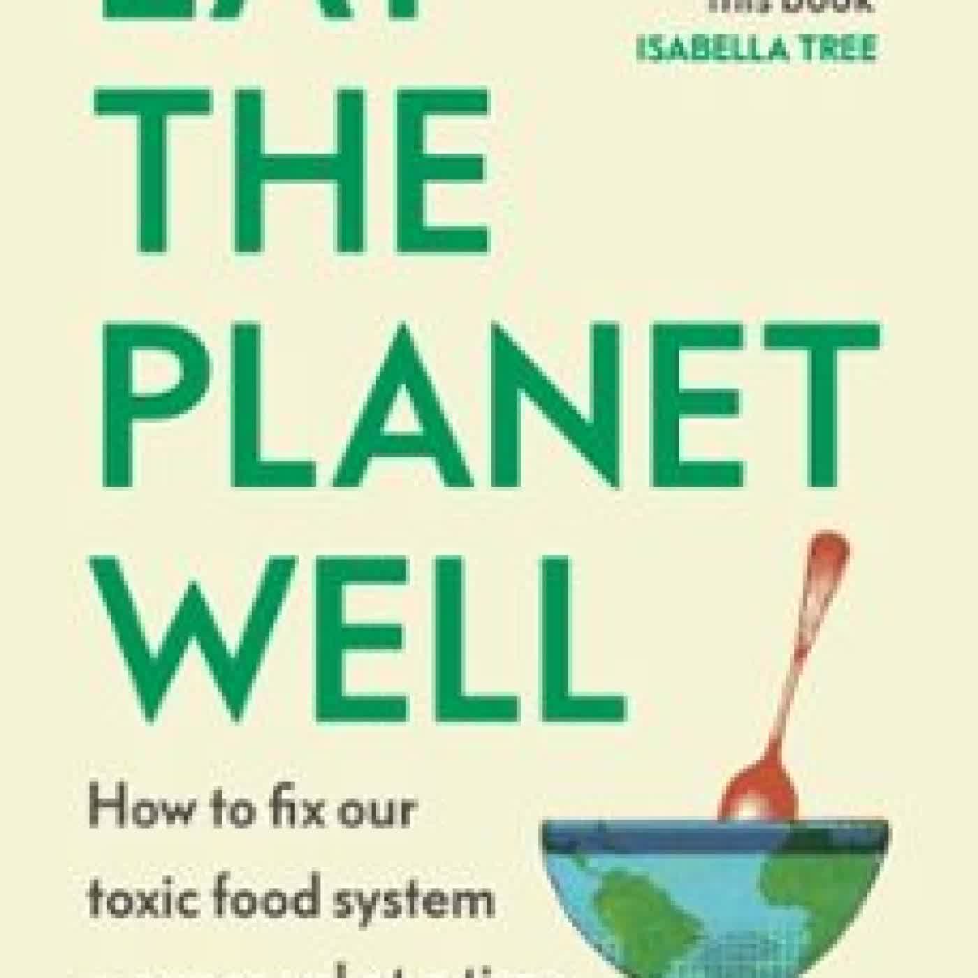 EAT THE PLANET WELL Dave Goulson