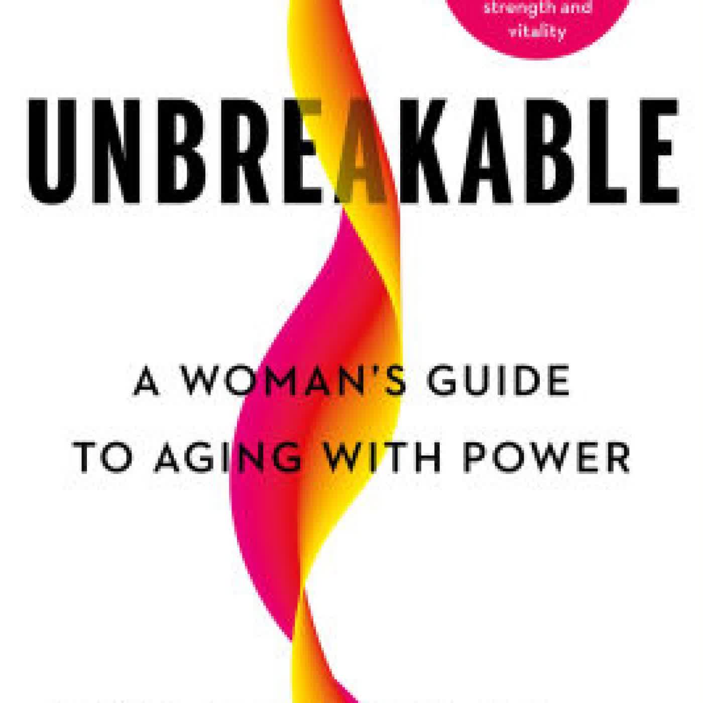 Read online: Unbreakable: A Woman's Guide to Aging with Power by Vonda Wright MD