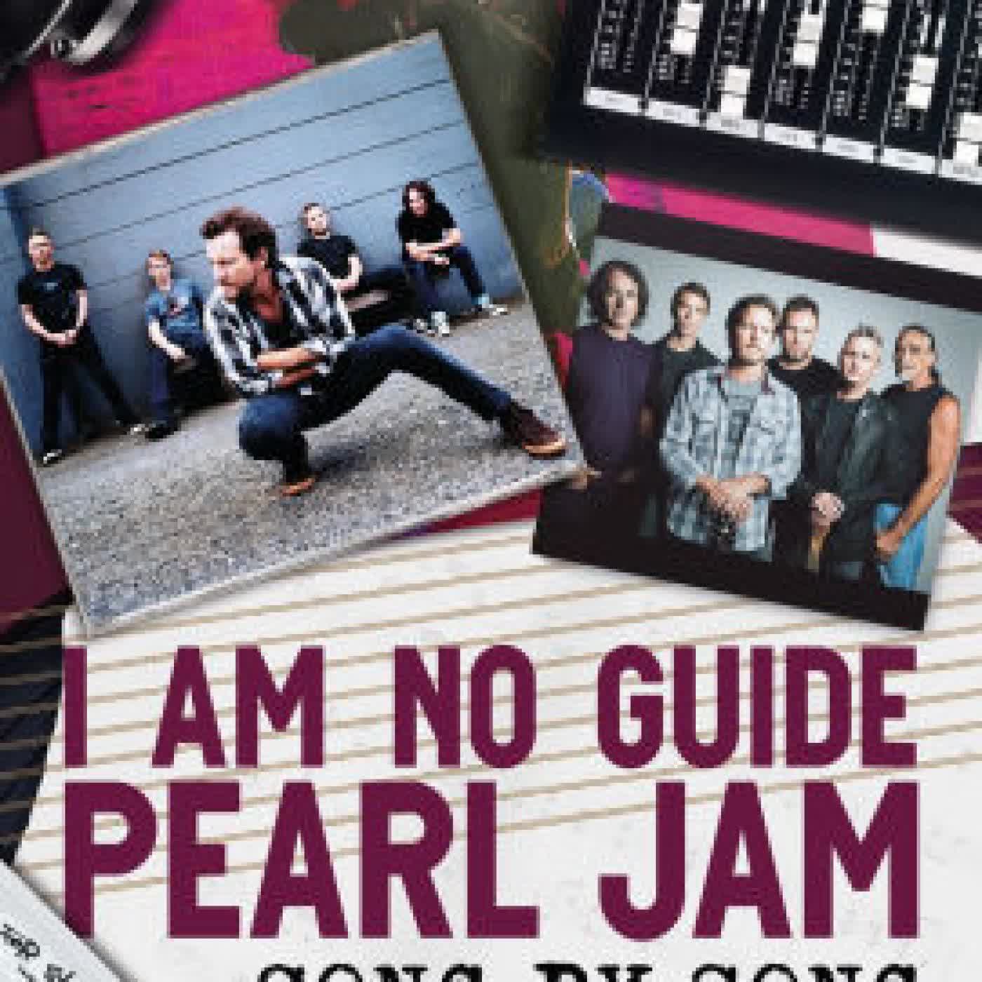 Read online: I Am No Guide-Pearl Jam: Song by Song by Brian Stipelman, Brandon Rector