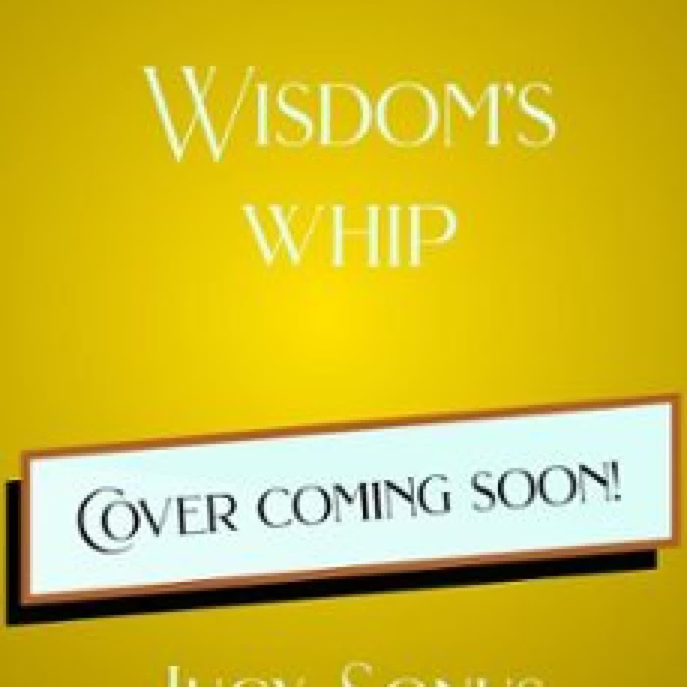 WISDOM'S WHIP (JEHUDIEL, FORBIDDEN WINGS #2) LUCY SONUS