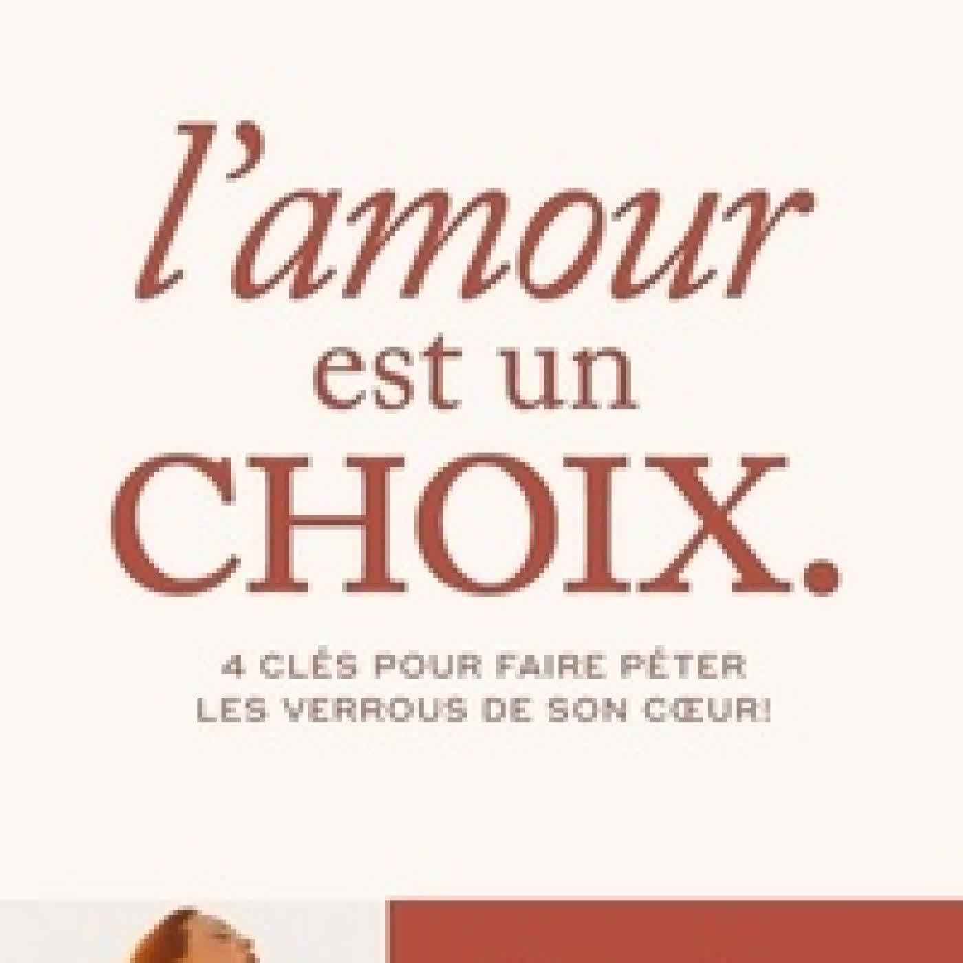 {téléchargement} L'amour est un choix - 4 clés pour faire péter les verrous de son coeur !