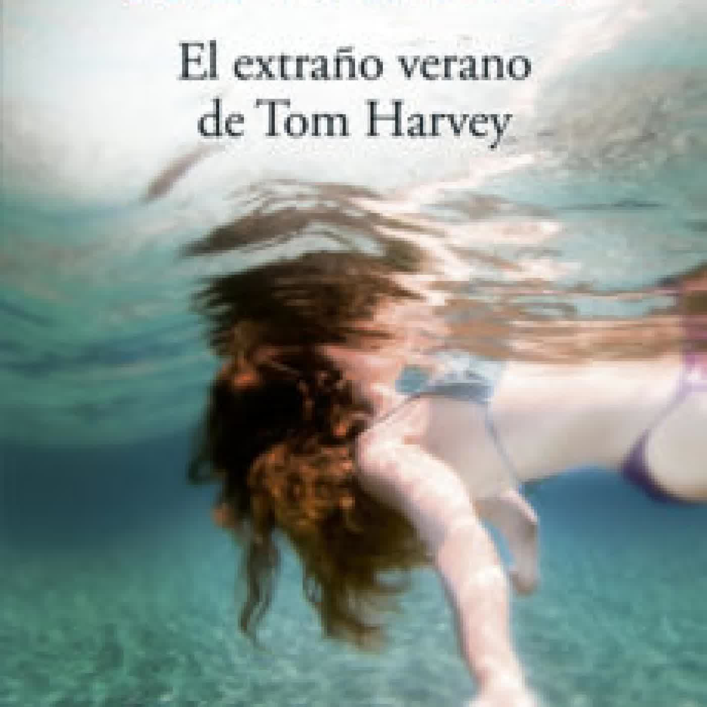 EL EXTRAÑO VERANO DE TOM HARVEY MIKEL SANTIAGO