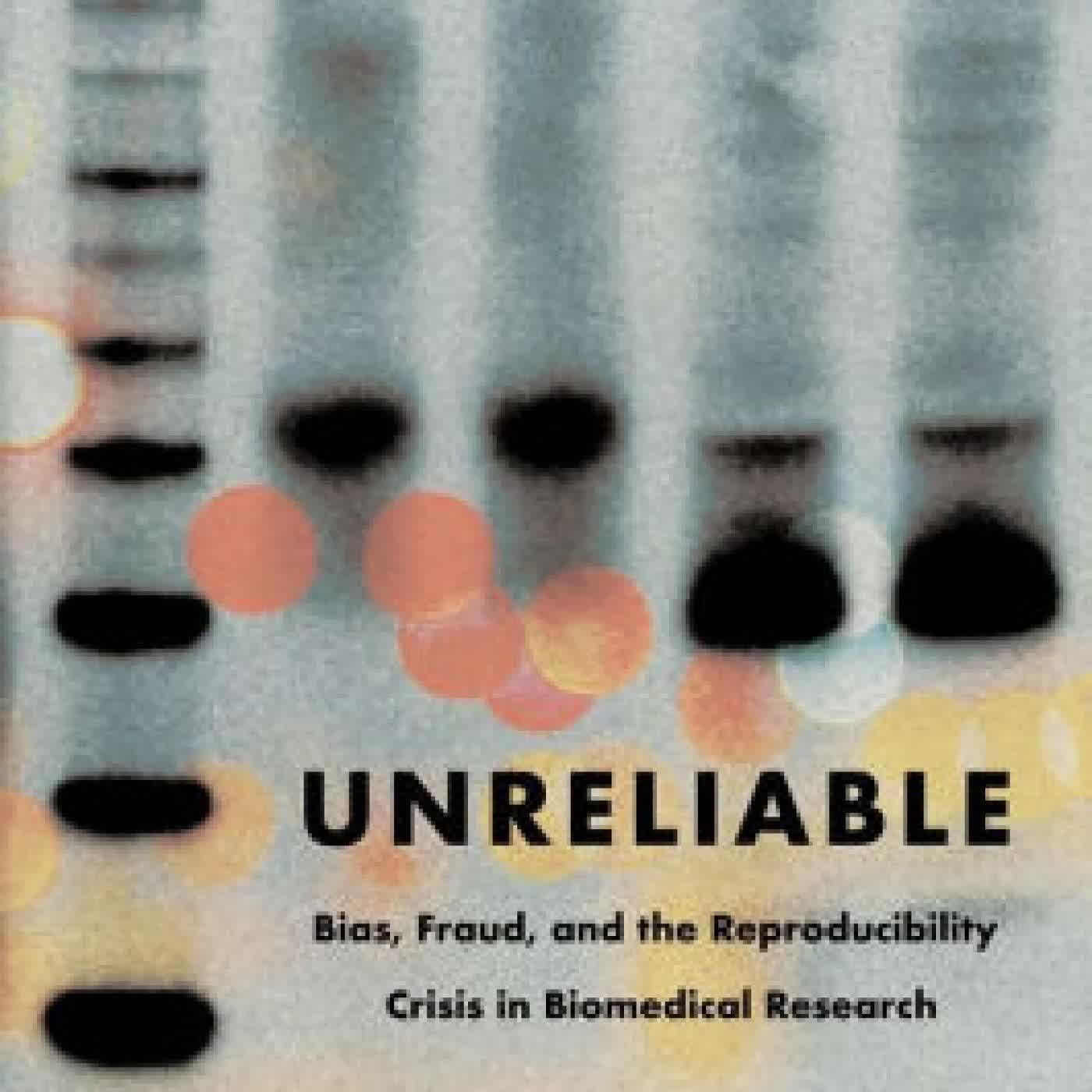 Read online: Unreliable: Bias, Fraud, and the Reproducibility Crisis in Biomedical Research by Csaba Szabo