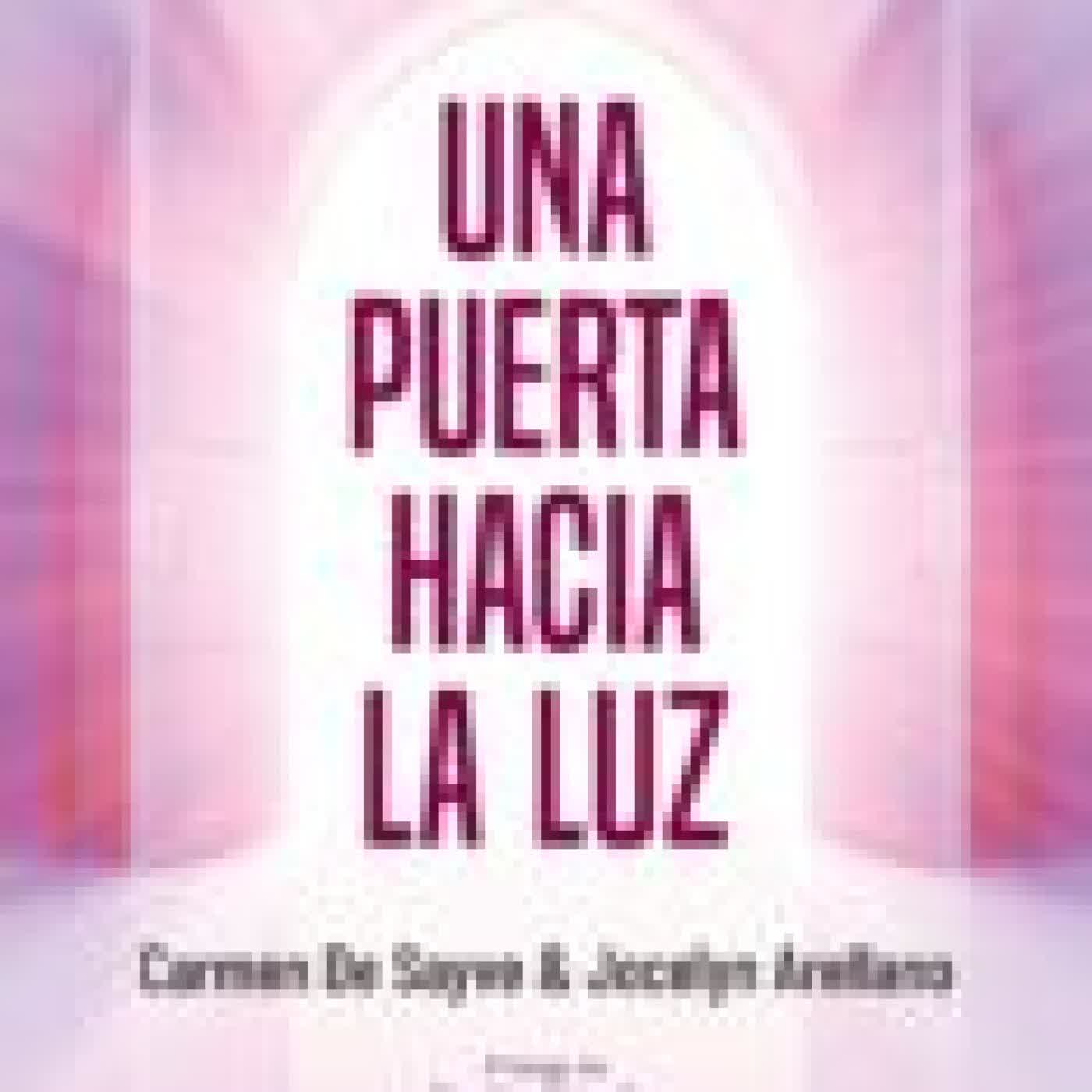 UNA PUERTA HACIA LA LUZ CARMEN DE SAYVE, JOCELYN ARELLANO