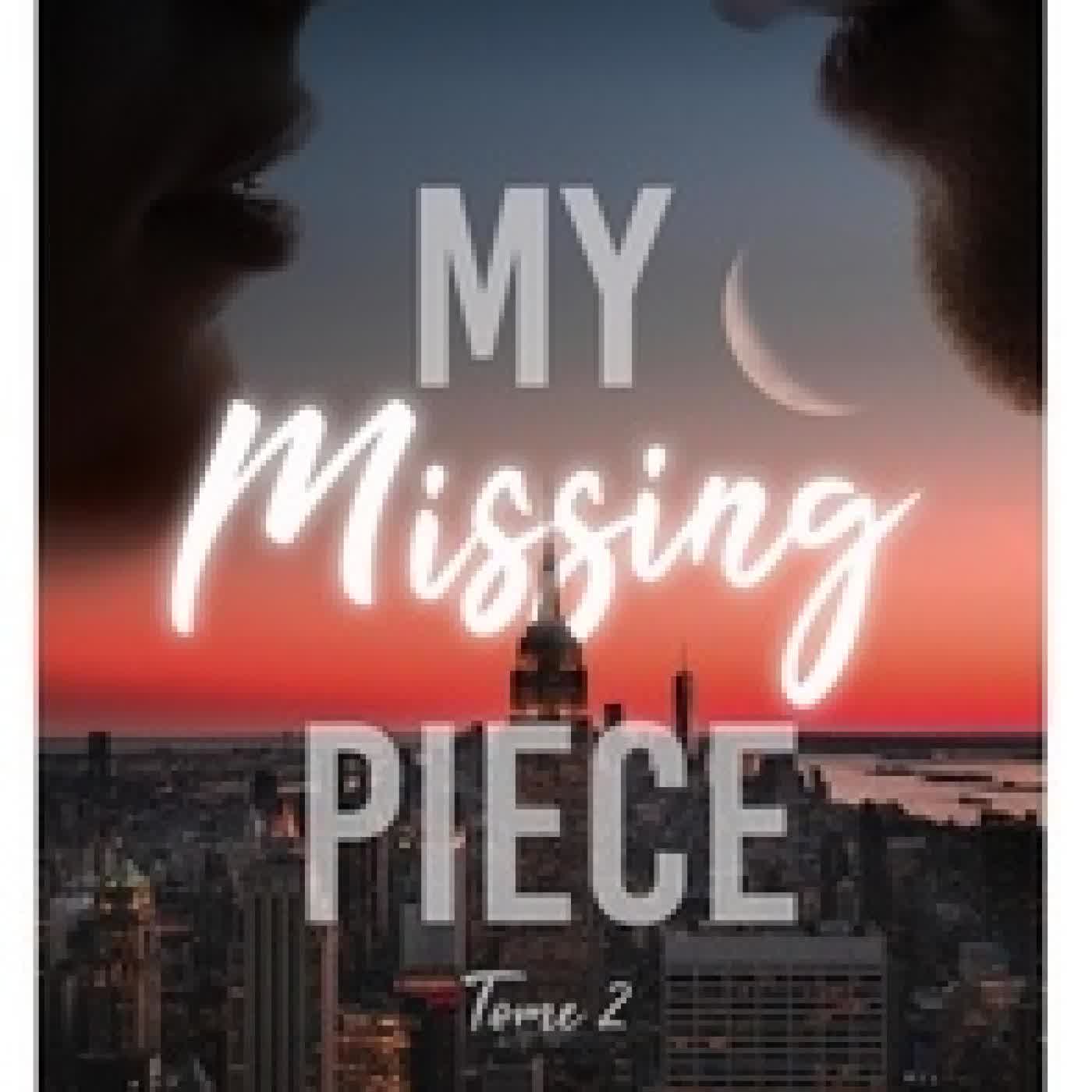 {téléchargement} My Missing Piece Tome 2