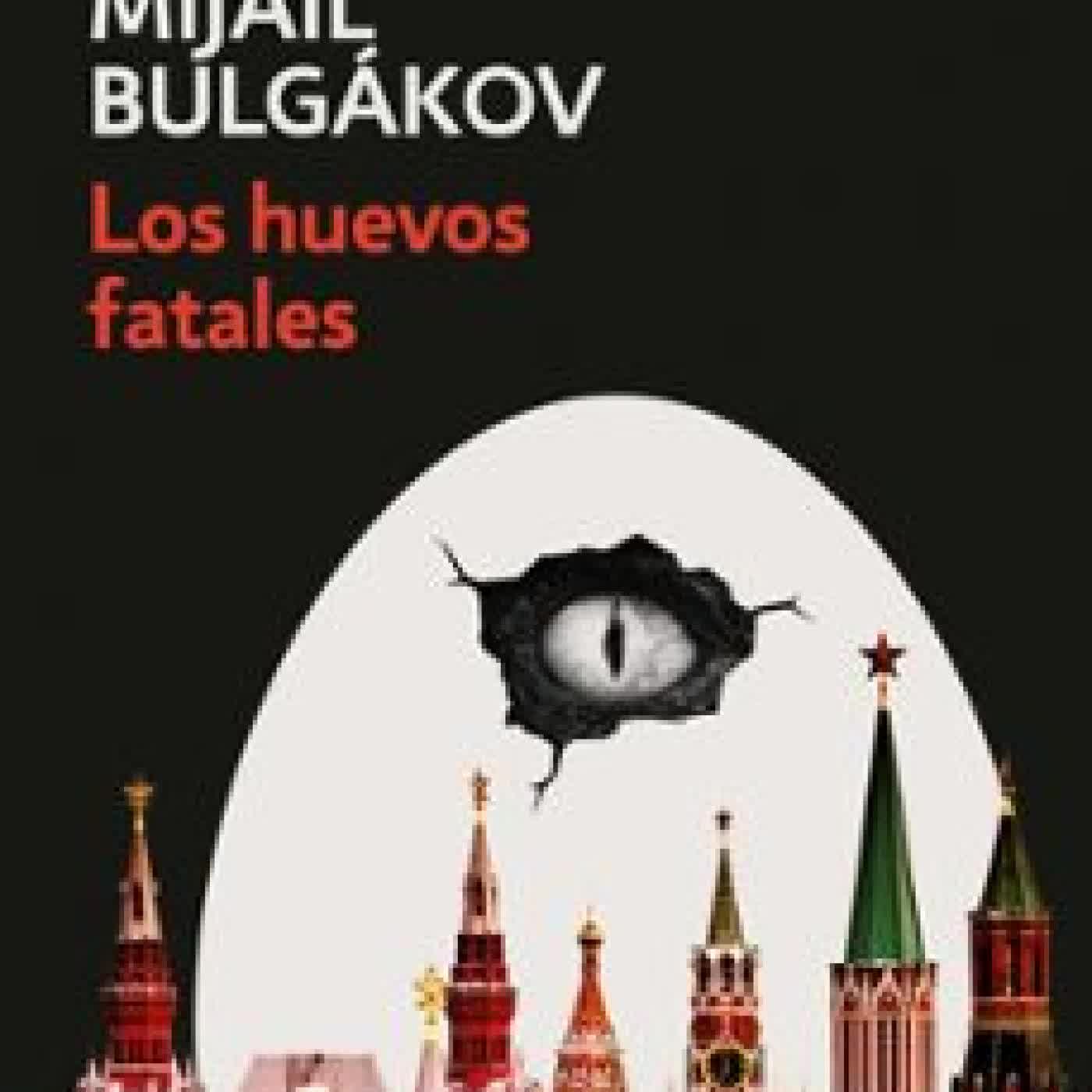 LOS HUEVOS FATALES Mijaíl Bulgákov
