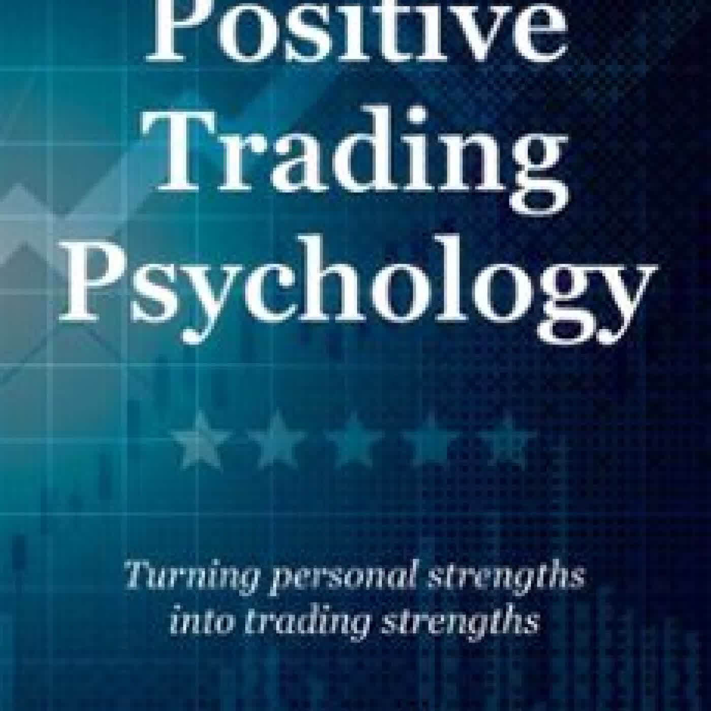 POSITIVE TRADING PSYCHOLOGY BRETT STEENBARGER