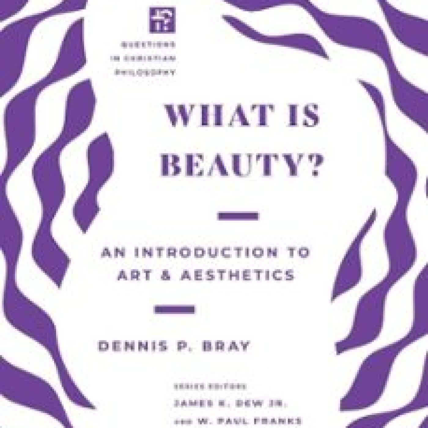 WHAT IS BEAUTY? DENNIS P. BRAY