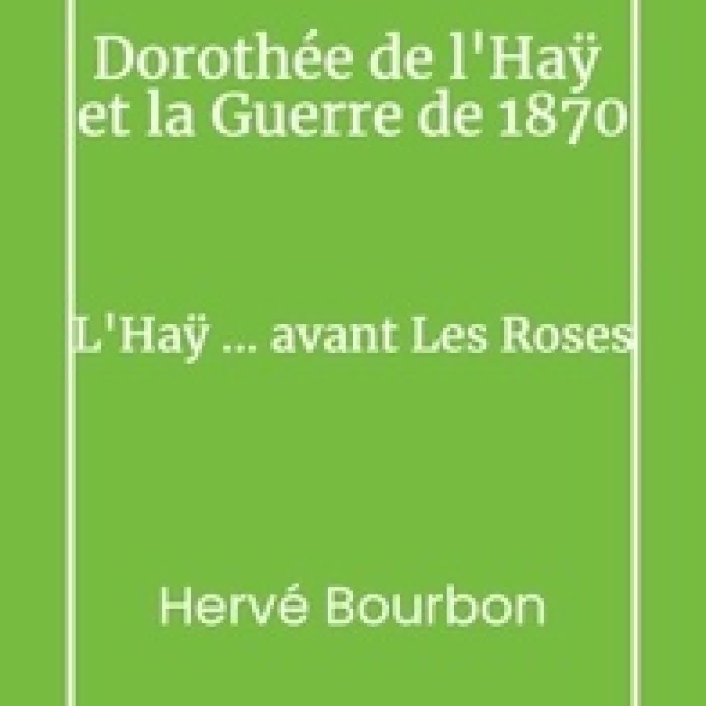 Lire en ligne : Dorothée de L’Haÿ et la Guerre de 1870 - L’Haÿ… avant les Roses